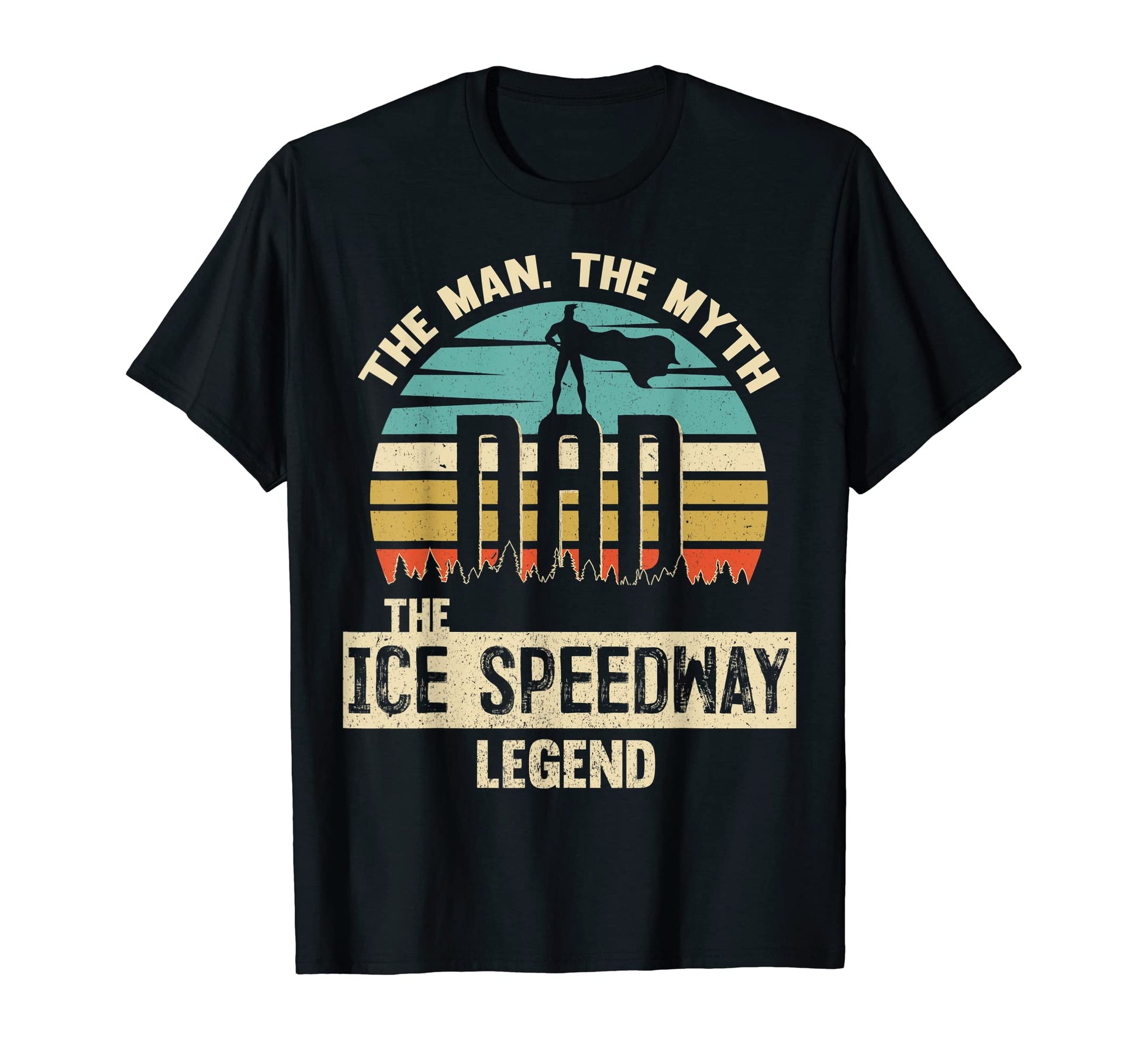 Myth Legend Dad Ice Speedway T-Shirt - Graphic Print Unisex - T-Shirt, Sweatshirt, Hoodie