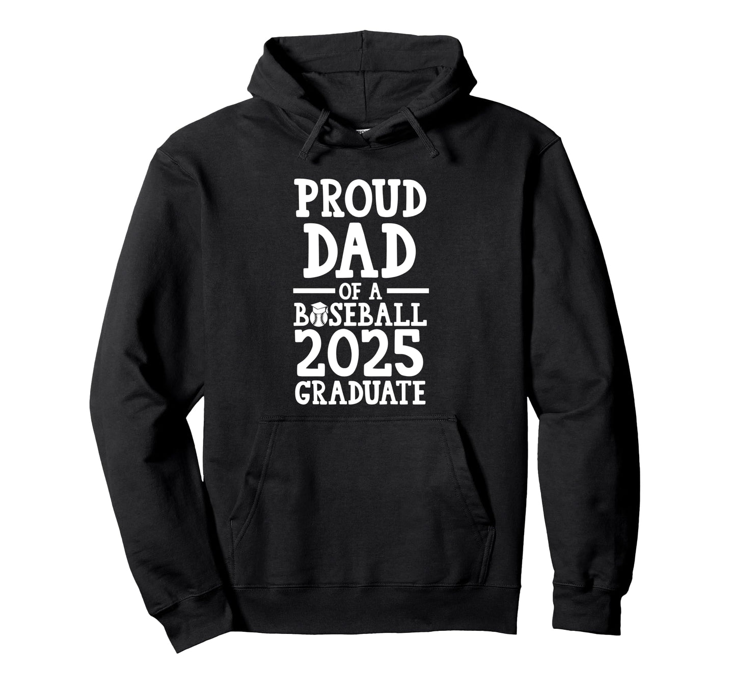 Proud Dad Baseball 2025 Graduate Hoodie - Fun Novelty Design Men Women - T-Shirt, Sweatshirt, Hoodie