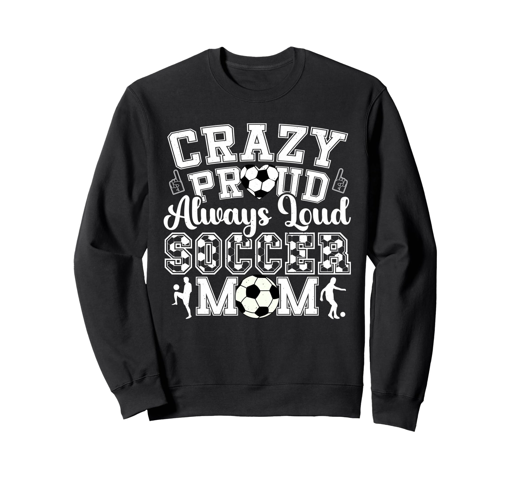 Crazy Proud Always Loud Funny Sweatshirt - Fun Novelty Design Men Women - T-Shirt, Sweatshirt, Hoodie
