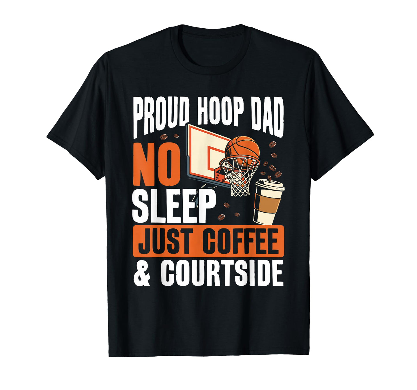 Basketball Dad Coffee Lover T-Shirt - Graphic Print Men Women - T-Shirt, Sweatshirt, Hoodie