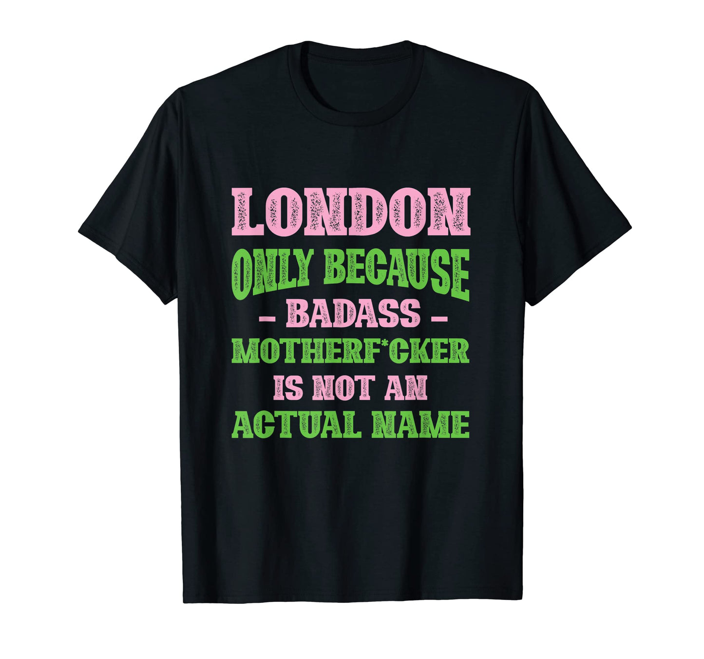 Badass London Name Unique Nickname T-Shirt - Trendy Graphic for Adults - T-Shirt, Sweatshirt, Hoodie