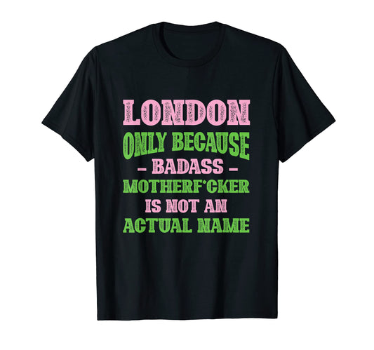 Badass London Name Unique Nickname T-Shirt - Trendy Graphic for Adults - T-Shirt, Sweatshirt, Hoodie