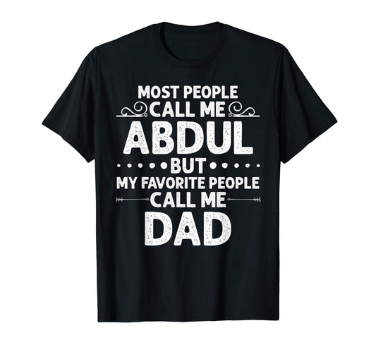 Abdul Gift Name Funny Fathers Day T-Shirt - Fun Novelty Design Unisex - T-Shirt, Sweatshirt, Hoodie