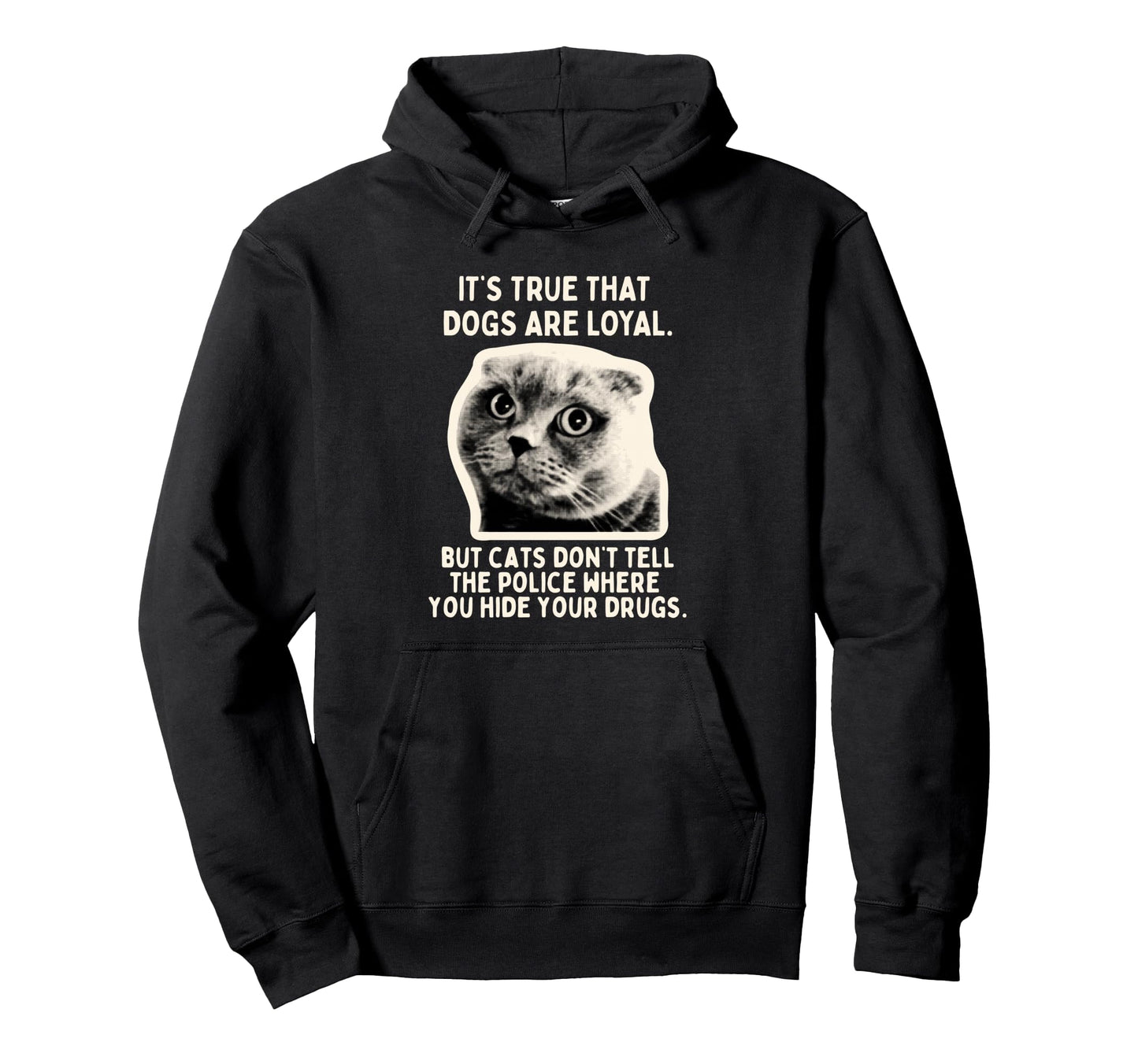 Its True Dogs Are Loyal But Cats Wont Tell Hoodie - Unique Graphic Unisex - T-Shirt, Sweatshirt, Hoodie