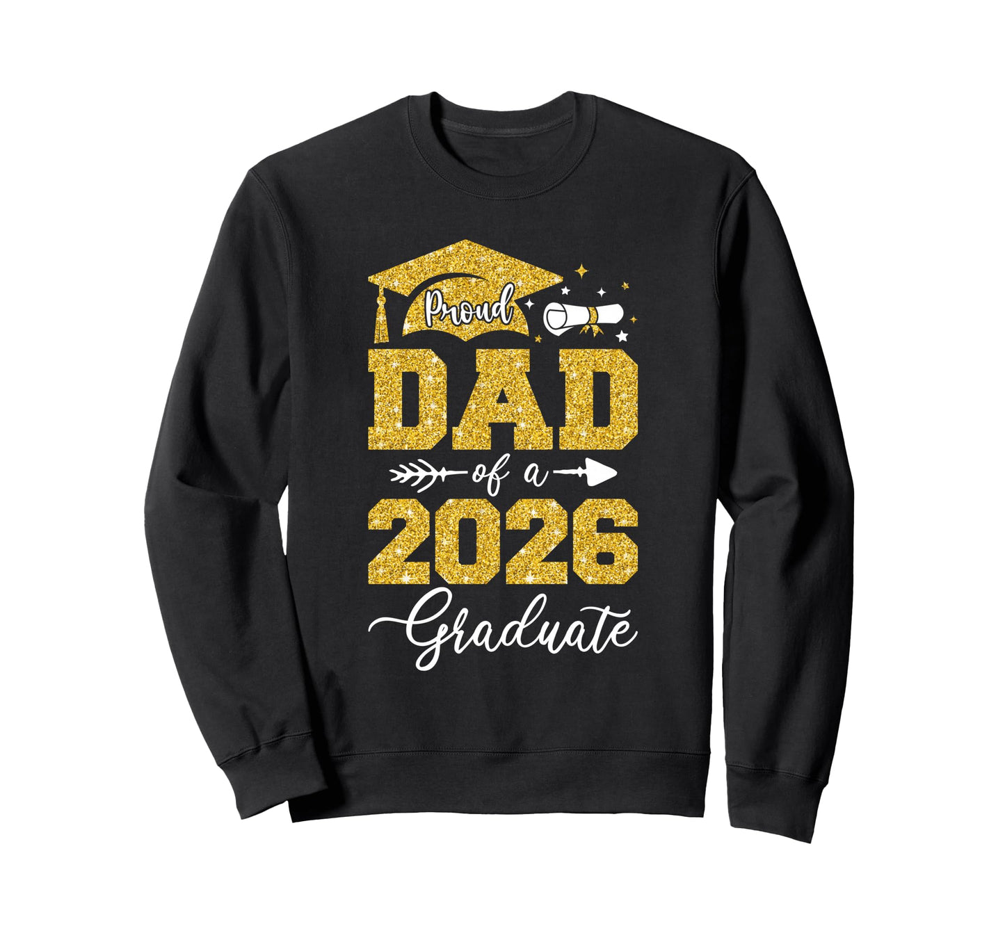 Proud Dad 2026 Graduate Class 2026 Sweatshirt - Graphic Print Unisex - T-Shirt, Sweatshirt, Hoodie