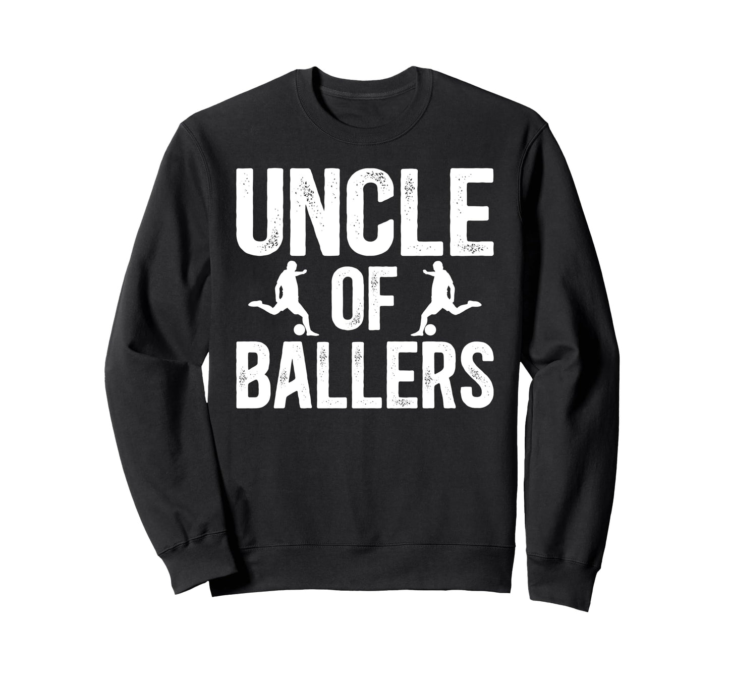 Uncle Ballers Soccer Uncle Soccer Sweatshirt - Novelty Apparel Men Women - T-Shirt, Sweatshirt, Hoodie
