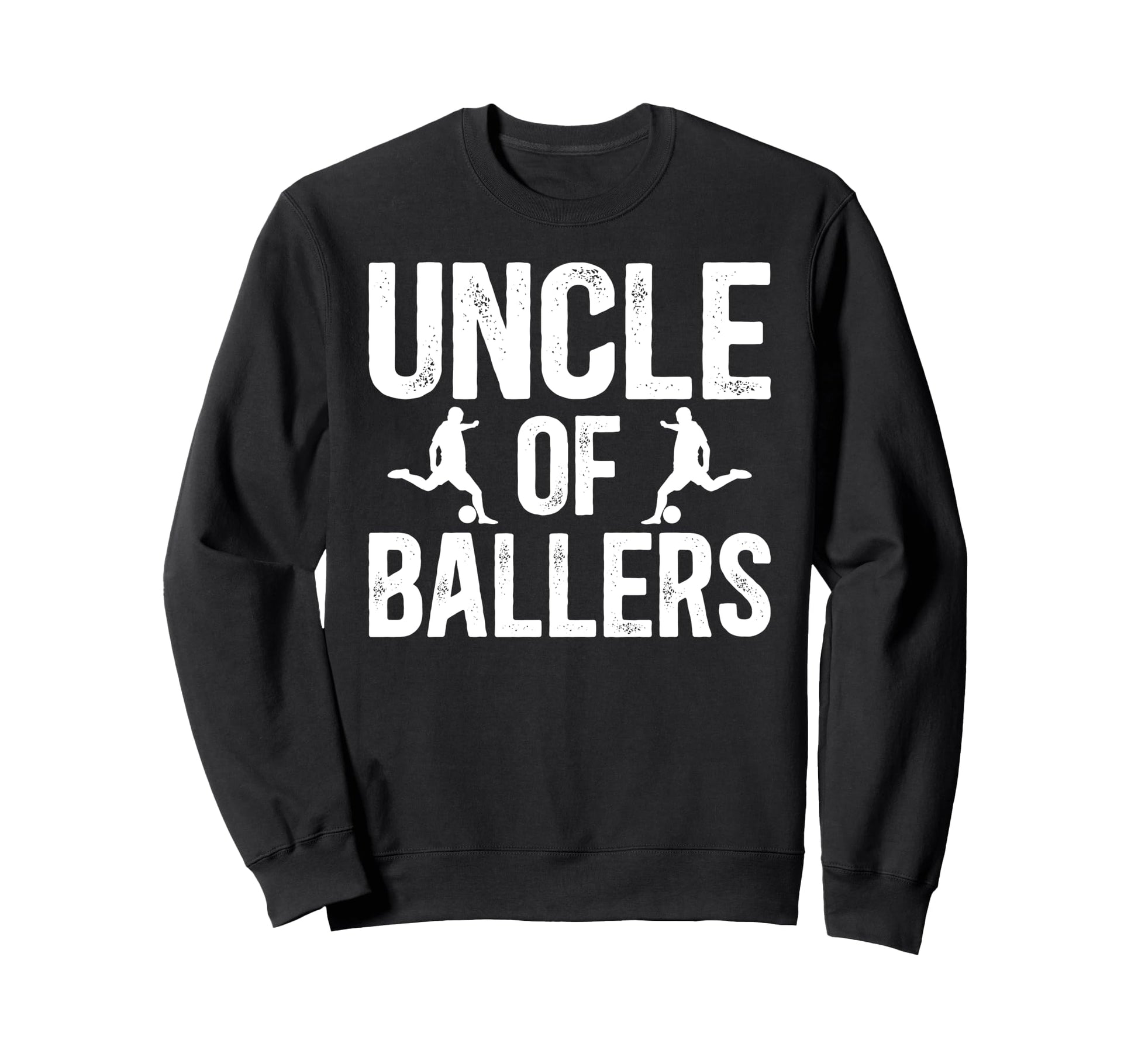 Uncle Ballers Soccer Uncle Soccer Sweatshirt - Novelty Apparel Men Women - T-Shirt, Sweatshirt, Hoodie