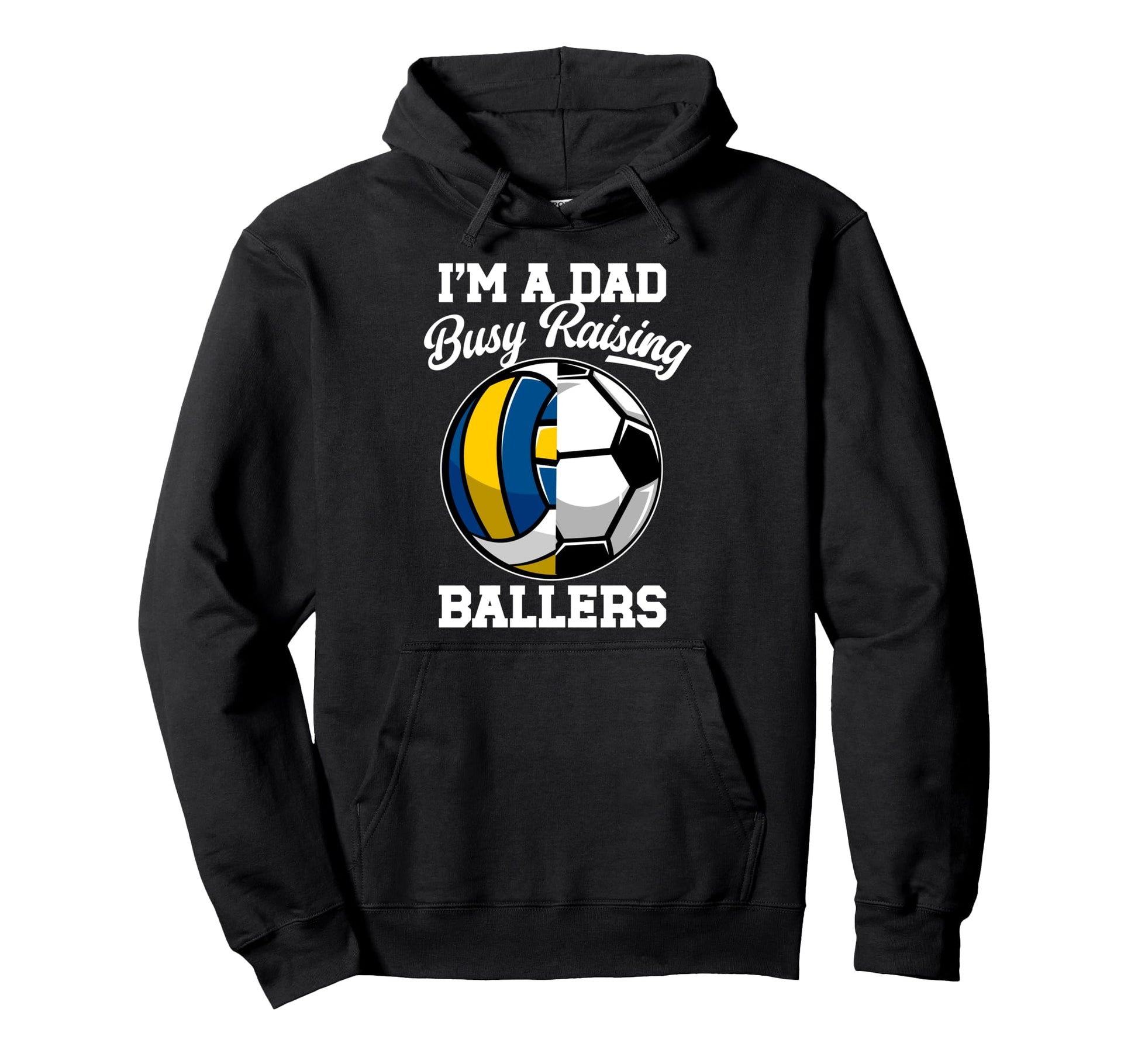 Im Dad Busy Raising Ballers Volleyball Hoodie - Fun Novelty Design Unisex - T-Shirt, Sweatshirt, Hoodie