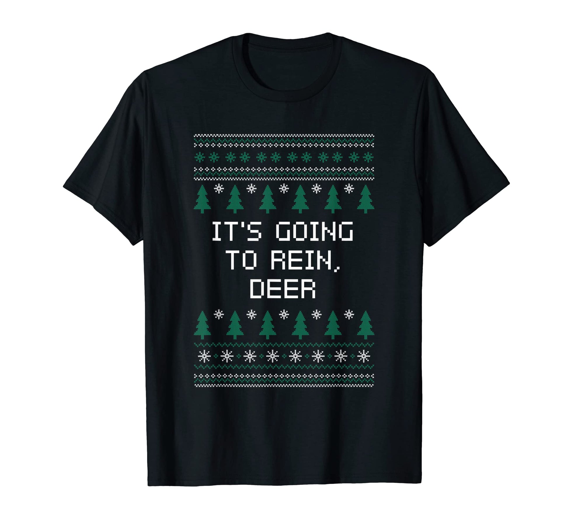 Its Going To Rein Deer Dad Jokes T-Shirt - Novelty Apparel for Adults - T-Shirt, Sweatshirt, Hoodie