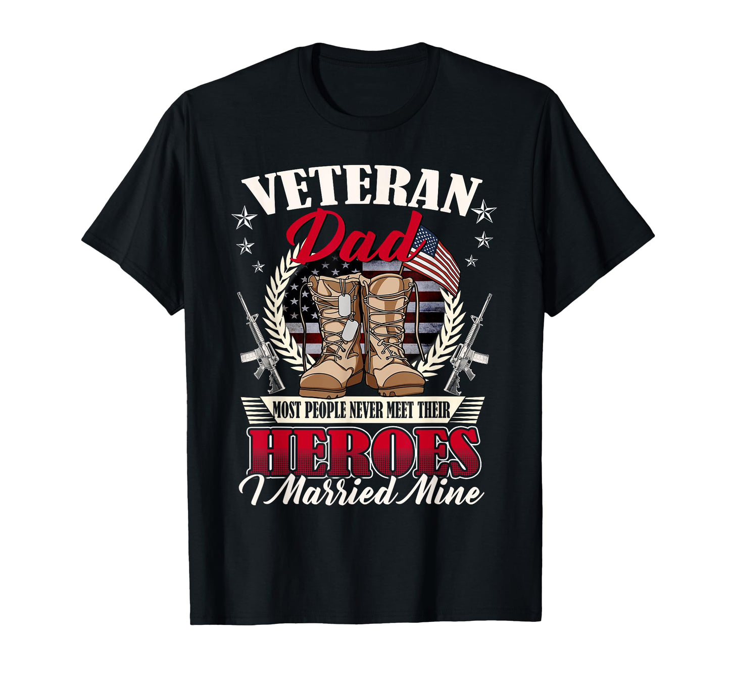 Veteran Dad Married Mine Proud T-Shirt - Fun Novelty Design Men Women - T-Shirt, Sweatshirt, Hoodie