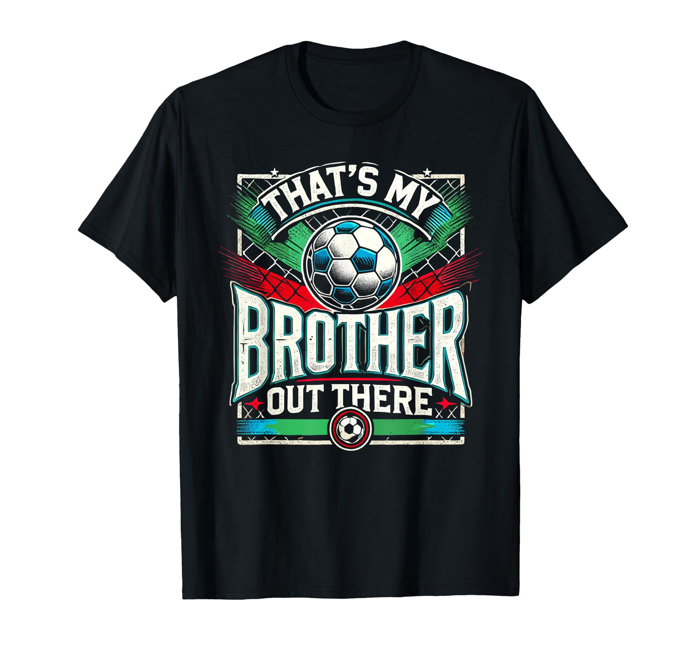 Thats My Brother Out There Soccer Team T-Shirt - Graphic Print for Adults - T-Shirt, Sweatshirt, Hoodie