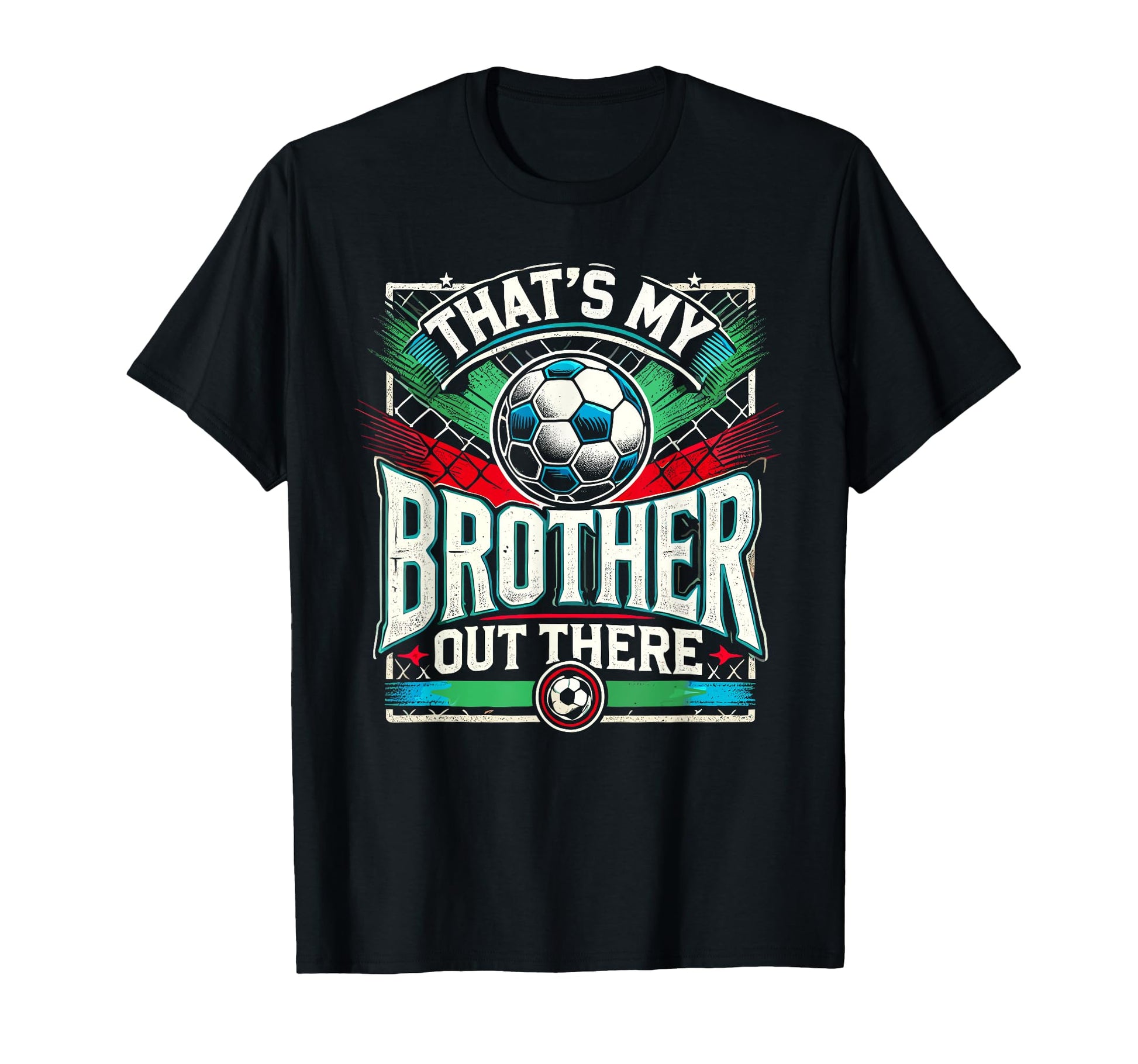 Thats My Brother Out There Soccer Team T-Shirt - Graphic Print for Adults - T-Shirt, Sweatshirt, Hoodie