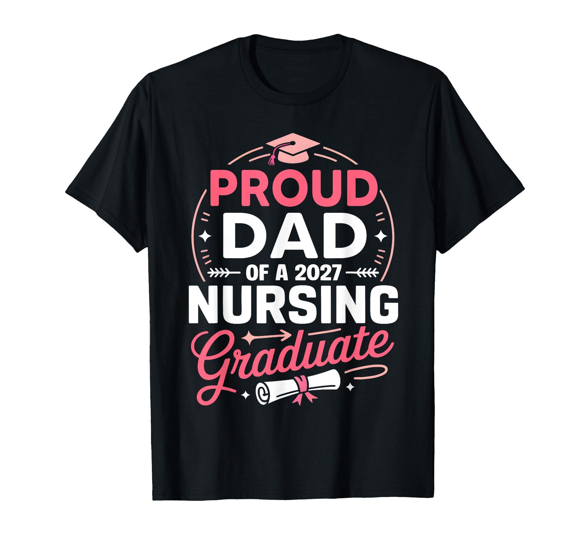 Proud Dad 2027 Nursing Graduate T-Shirt - Fun Novelty Design for Adults - T-Shirt, Sweatshirt, Hoodie