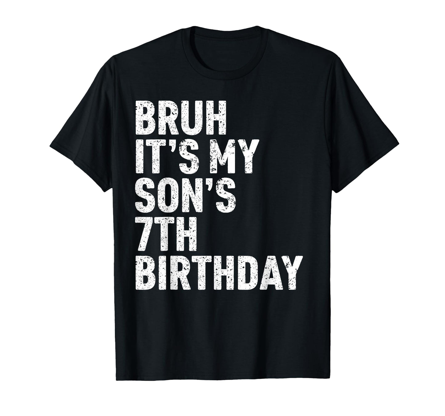 Bruh Its My Sons 7Th Birthday 7 Year T-Shirt - Novelty Apparel Men Women - T-Shirt, Sweatshirt, Hoodie