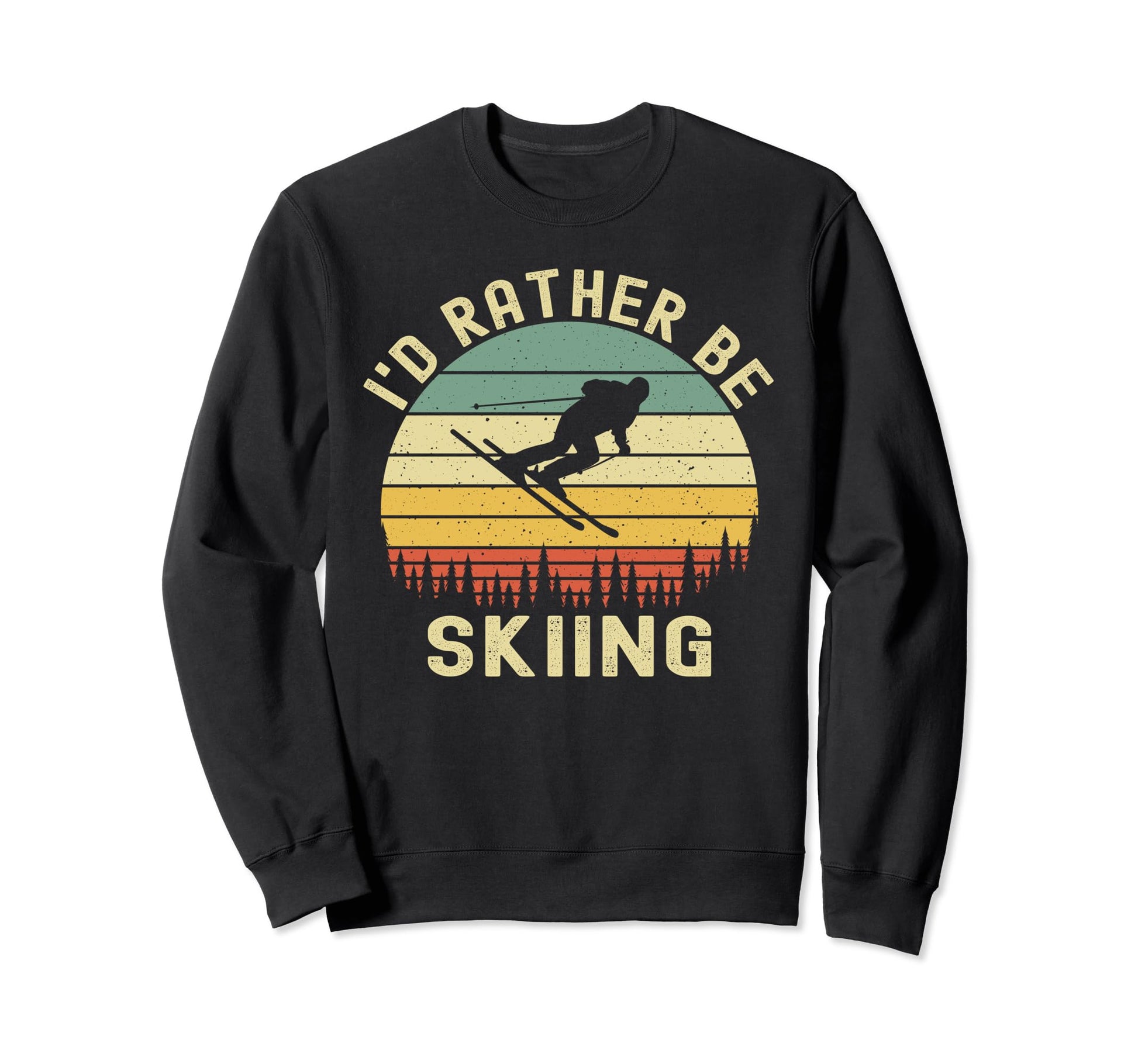 Id Rather Be Skiing Skier Ski Dad Sweatshirt - Unique Graphic Unisex - T-Shirt, Sweatshirt, Hoodie