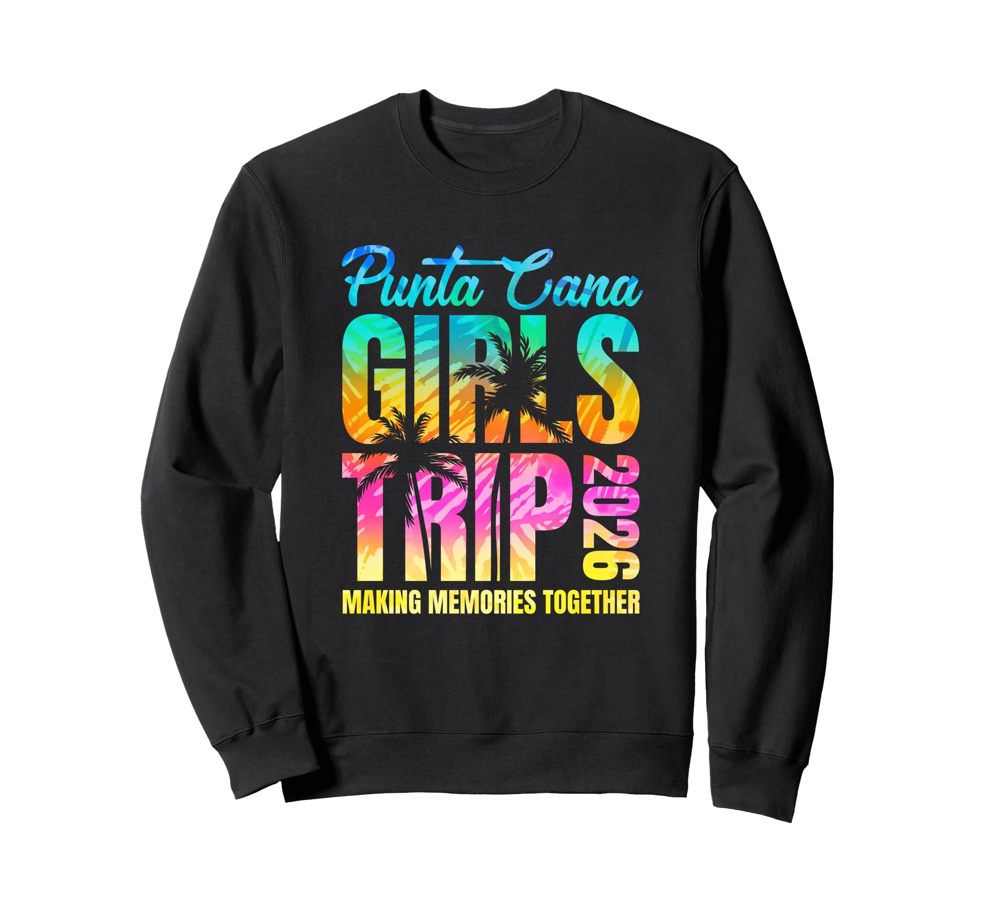 Punta Cana Trip 2026 Vacation Weekend Sweatshirt - Trendy Graphic Unisex - T-Shirt, Sweatshirt, Hoodie