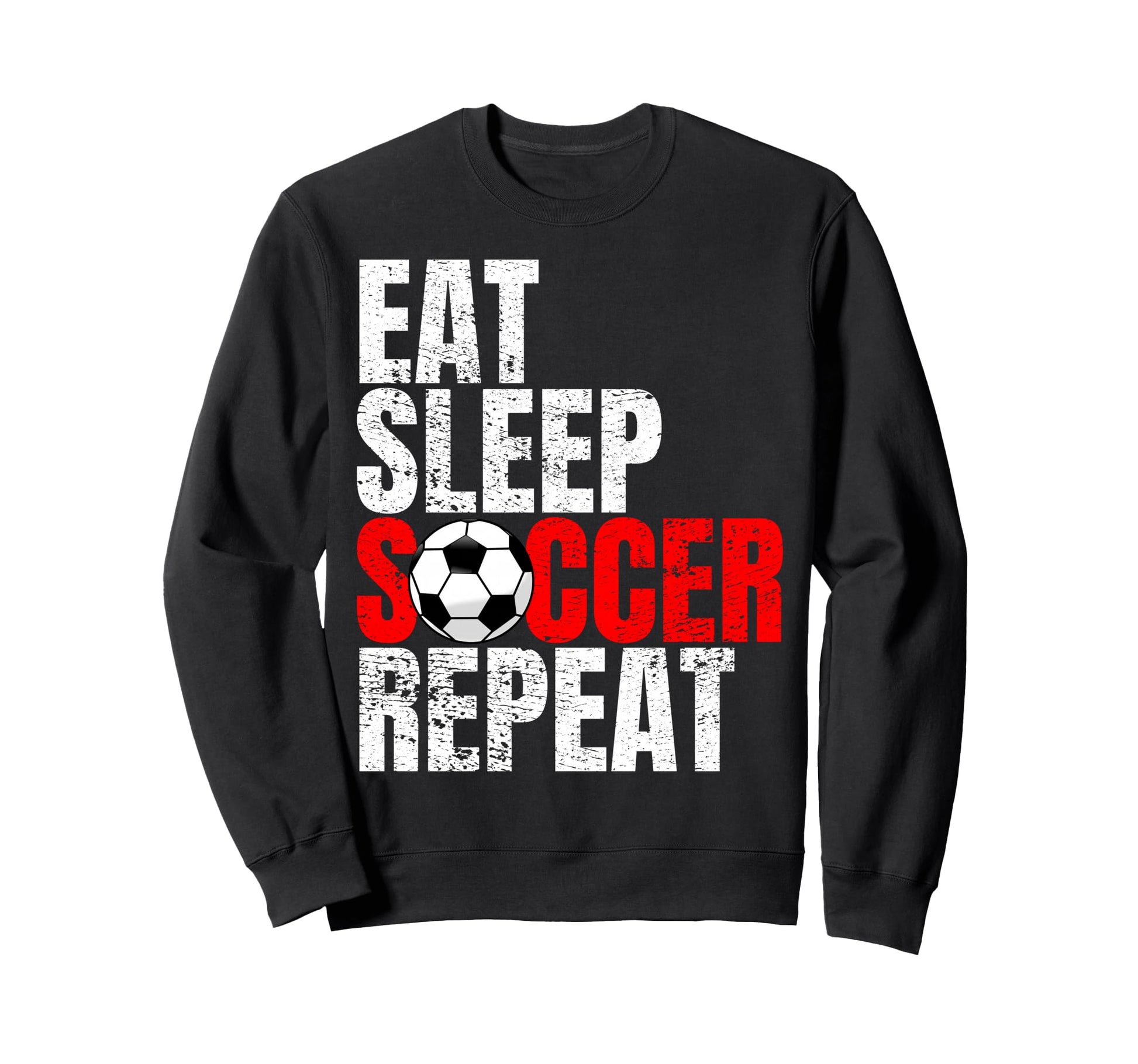 Soccer Eat Sleep Soccer Repeat Sweatshirt - Unique Graphic Unisex - T-Shirt, Sweatshirt, Hoodie