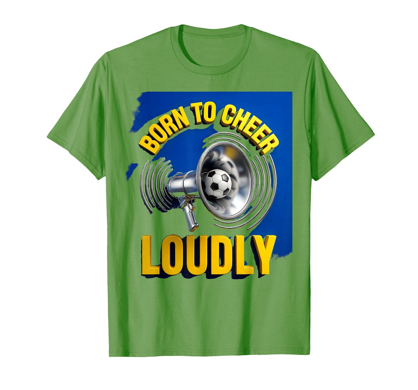 Born To Cheer Loudly Soccer Mom T-Shirt - Graphic Print Unisex - T-Shirt, Sweatshirt, Hoodie
