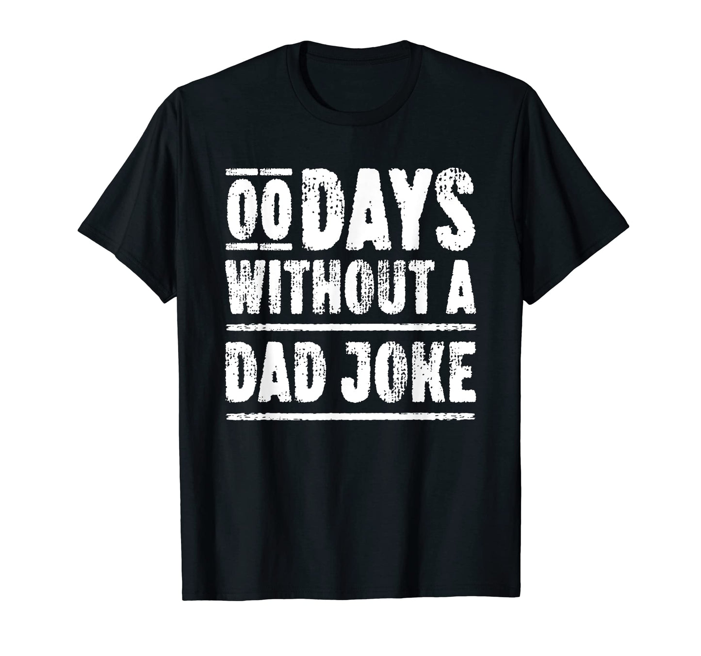 00 Days Without Dad Joke Fathers Day T-Shirt - Aesthetic Graphic for Adults - T-Shirt, Sweatshirt, Hoodie