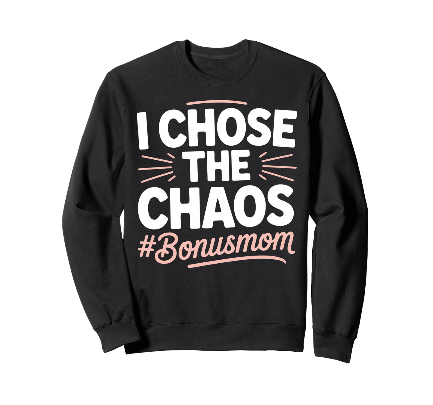 Funny Stepmom Bonus Mom Step Sweatshirt - Fun Novelty Design Men Women - T-Shirt, Sweatshirt, Hoodie
