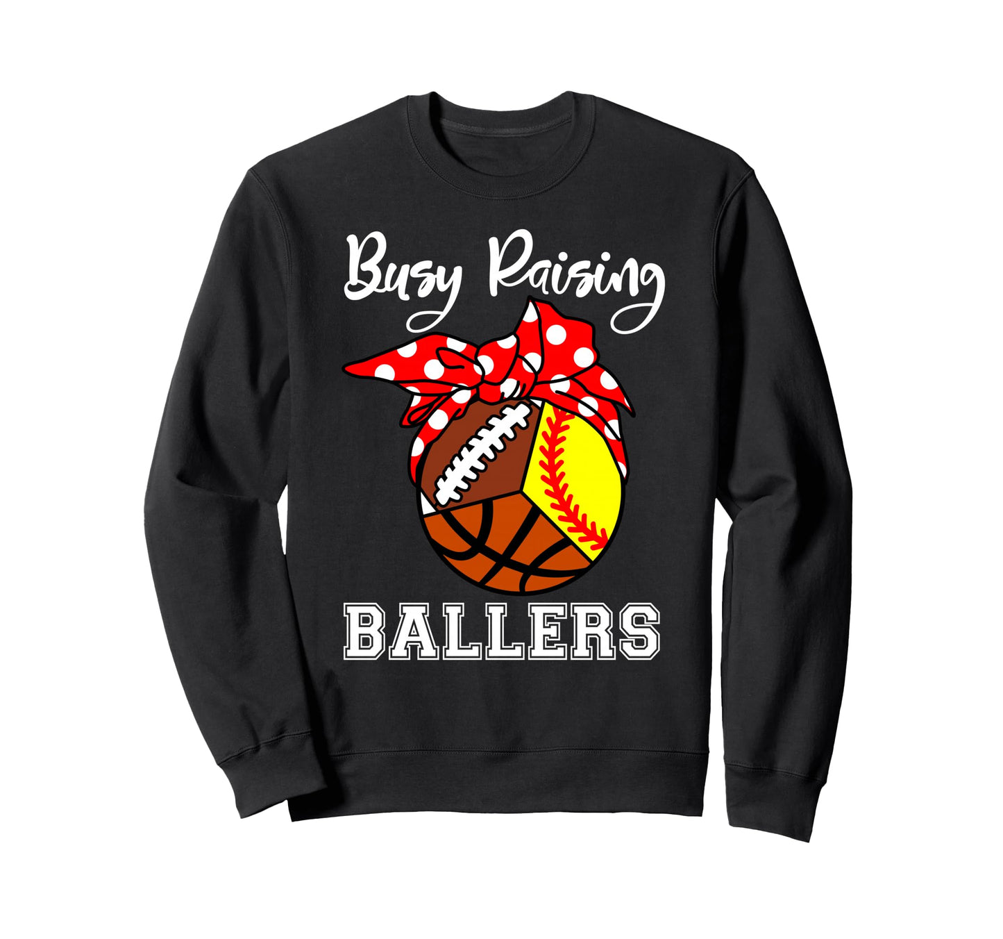 Busy Raising Ballers Funny Softball Sweatshirt - Custom Art Print Unisex - T-Shirt, Sweatshirt, Hoodie
