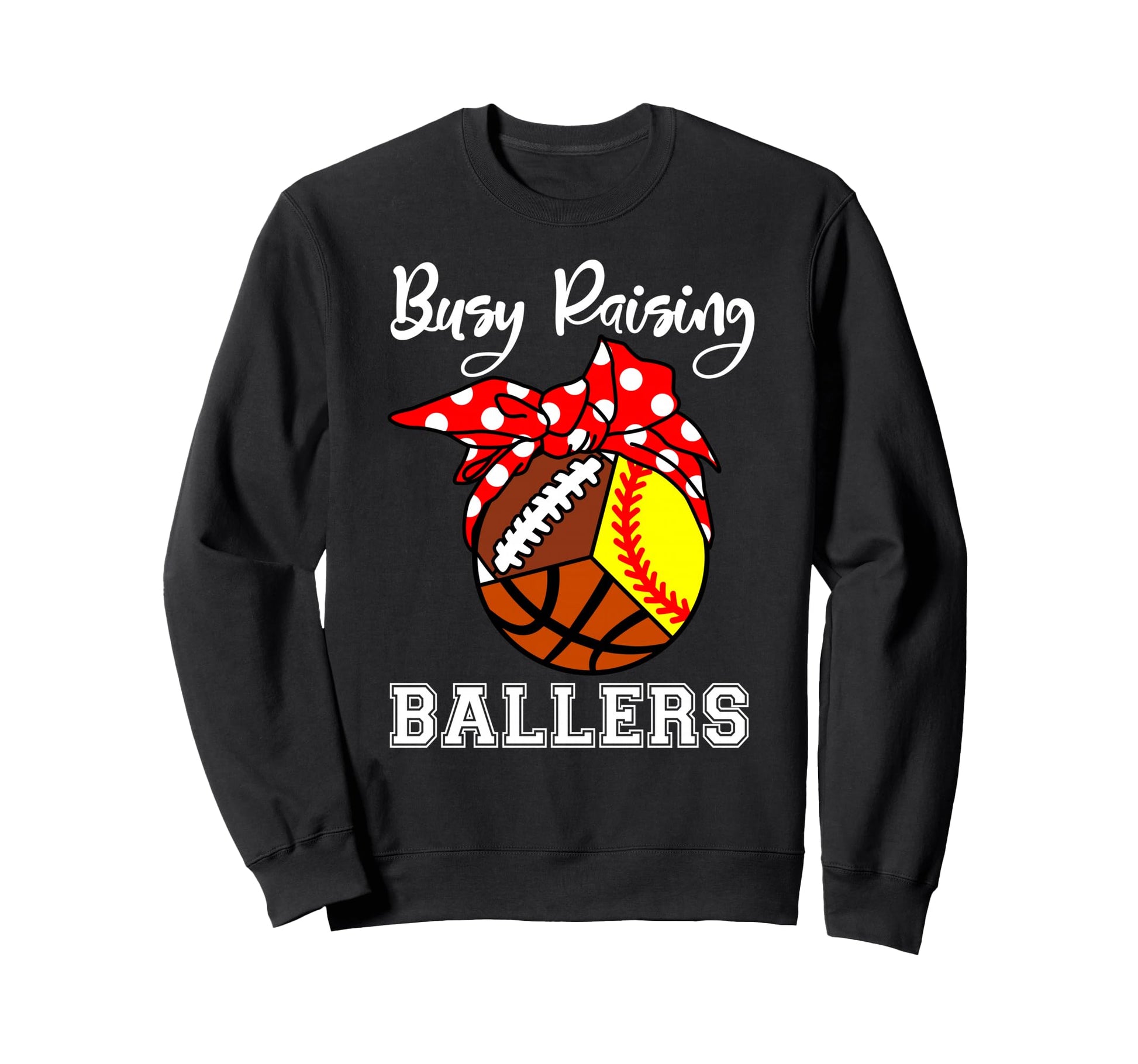 Busy Raising Ballers Funny Softball Sweatshirt - Custom Art Print Unisex - T-Shirt, Sweatshirt, Hoodie