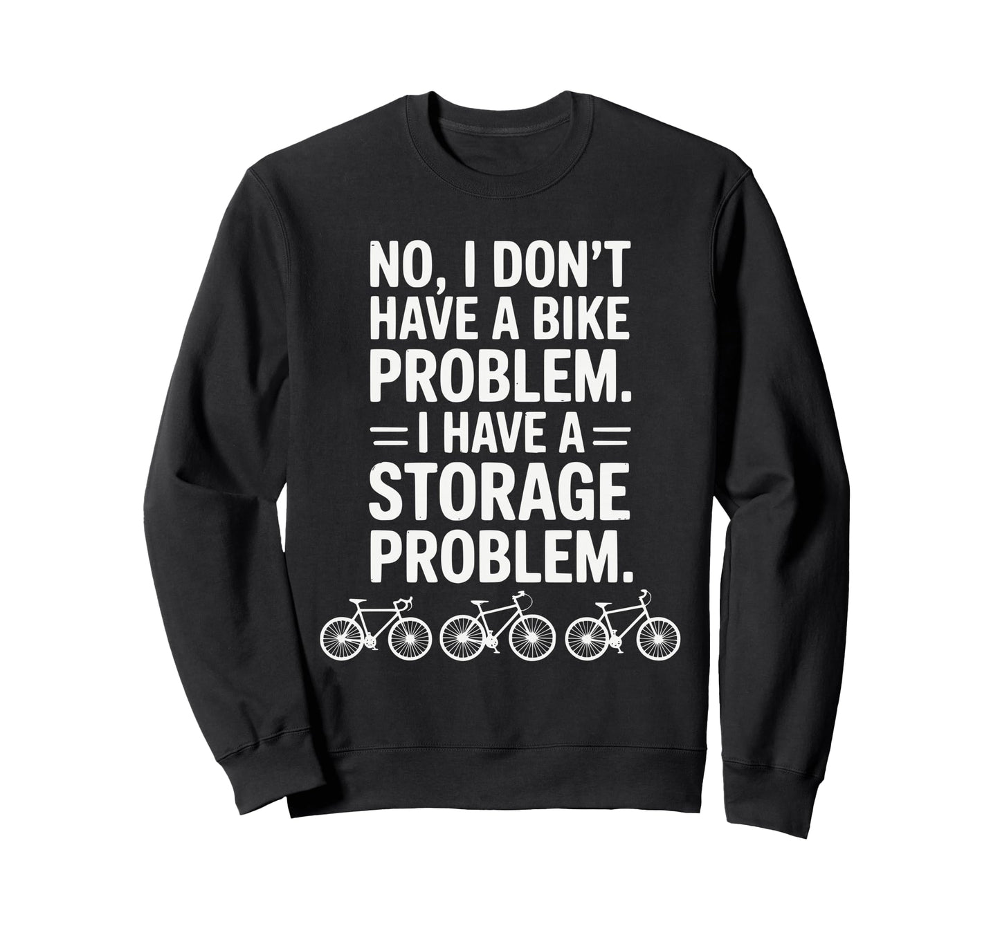 Funny Cycling Cyclist Bicycle Bike Sweatshirt - Novelty Apparel for Adults - T-Shirt, Sweatshirt, Hoodie