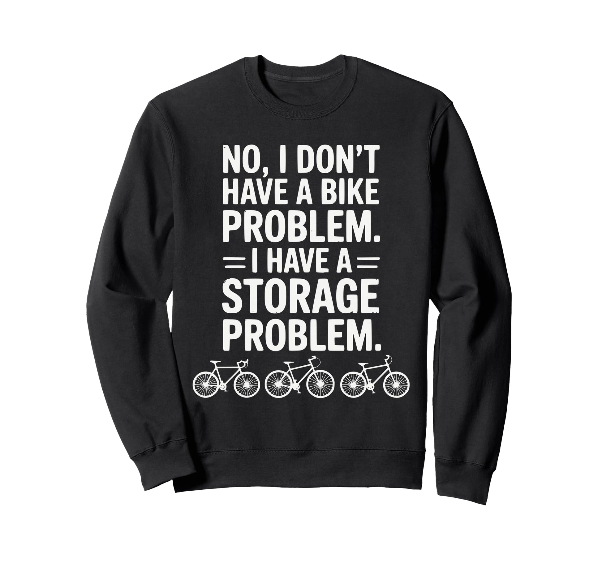 Funny Cycling Cyclist Bicycle Bike Sweatshirt - Novelty Apparel for Adults - T-Shirt, Sweatshirt, Hoodie