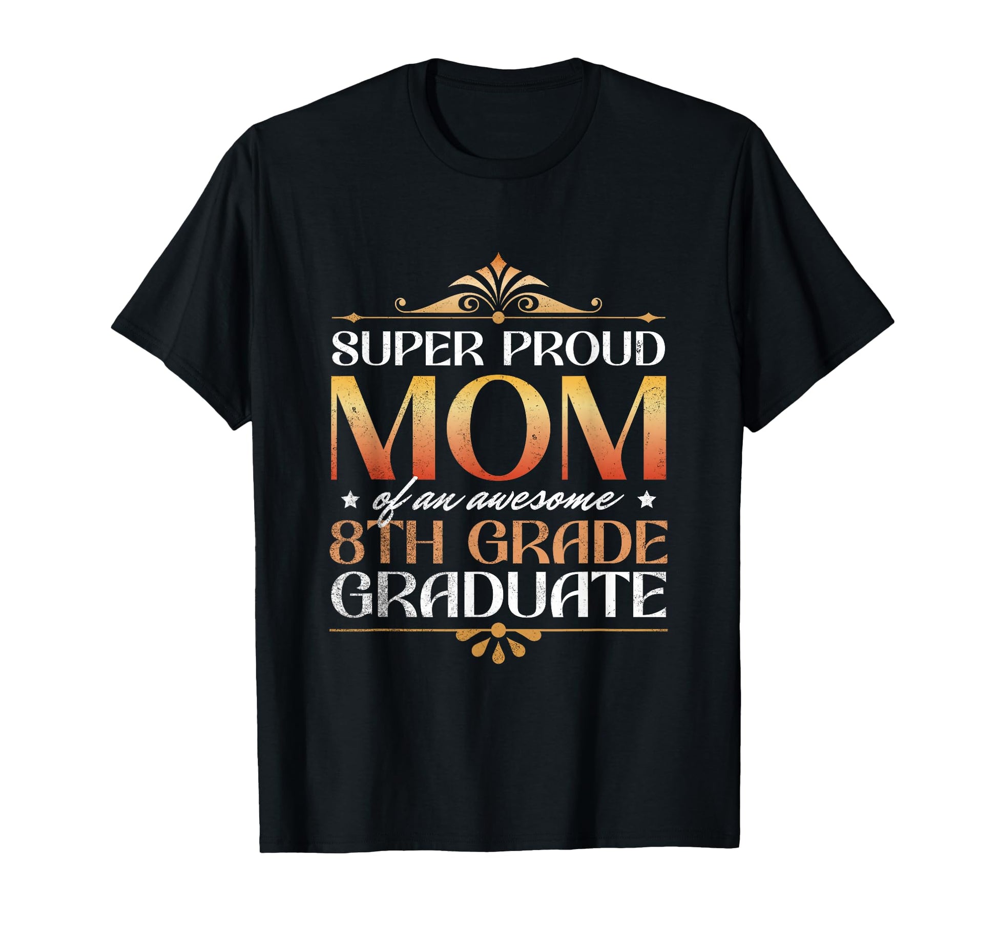 Super Proud Mom Awesome 8Th Grade T-Shirt - Casual Everyday Wear Men Women - T-Shirt, Sweatshirt, Hoodie