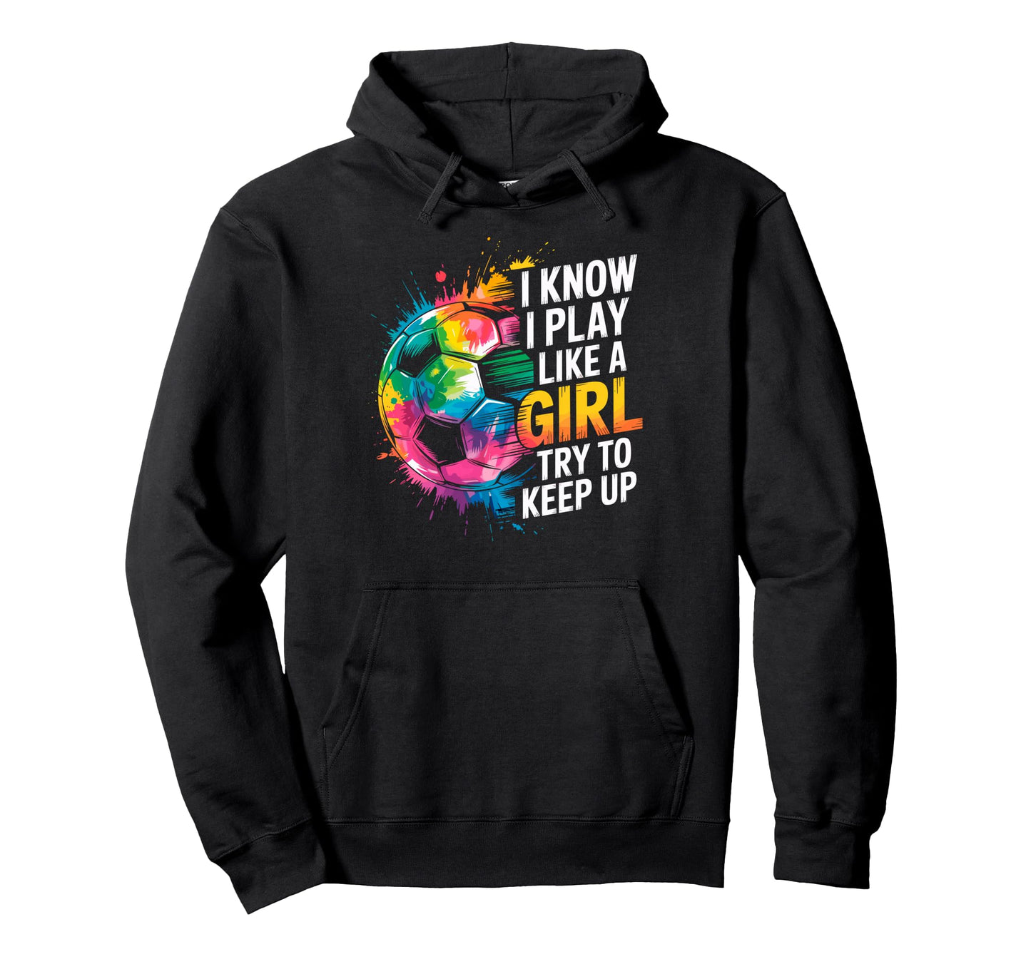 I Know I Play Like Try To Keep Up Hoodie - Streetwear Style for Adults - T-Shirt, Sweatshirt, Hoodie