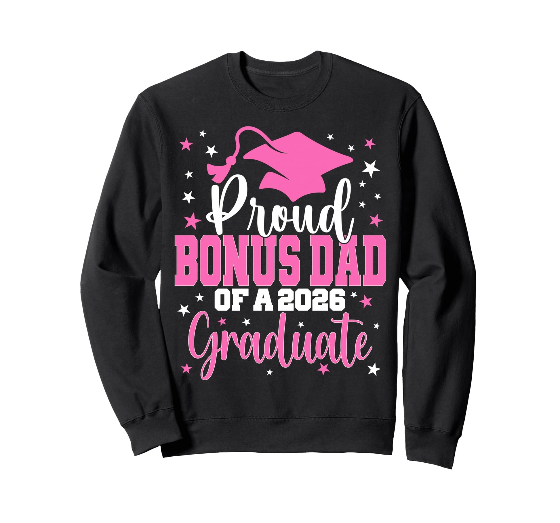 Proud Bonus Dad Class 2026 Graduate Sweatshirt - Trendy Graphic for Adults - T-Shirt, Sweatshirt, Hoodie