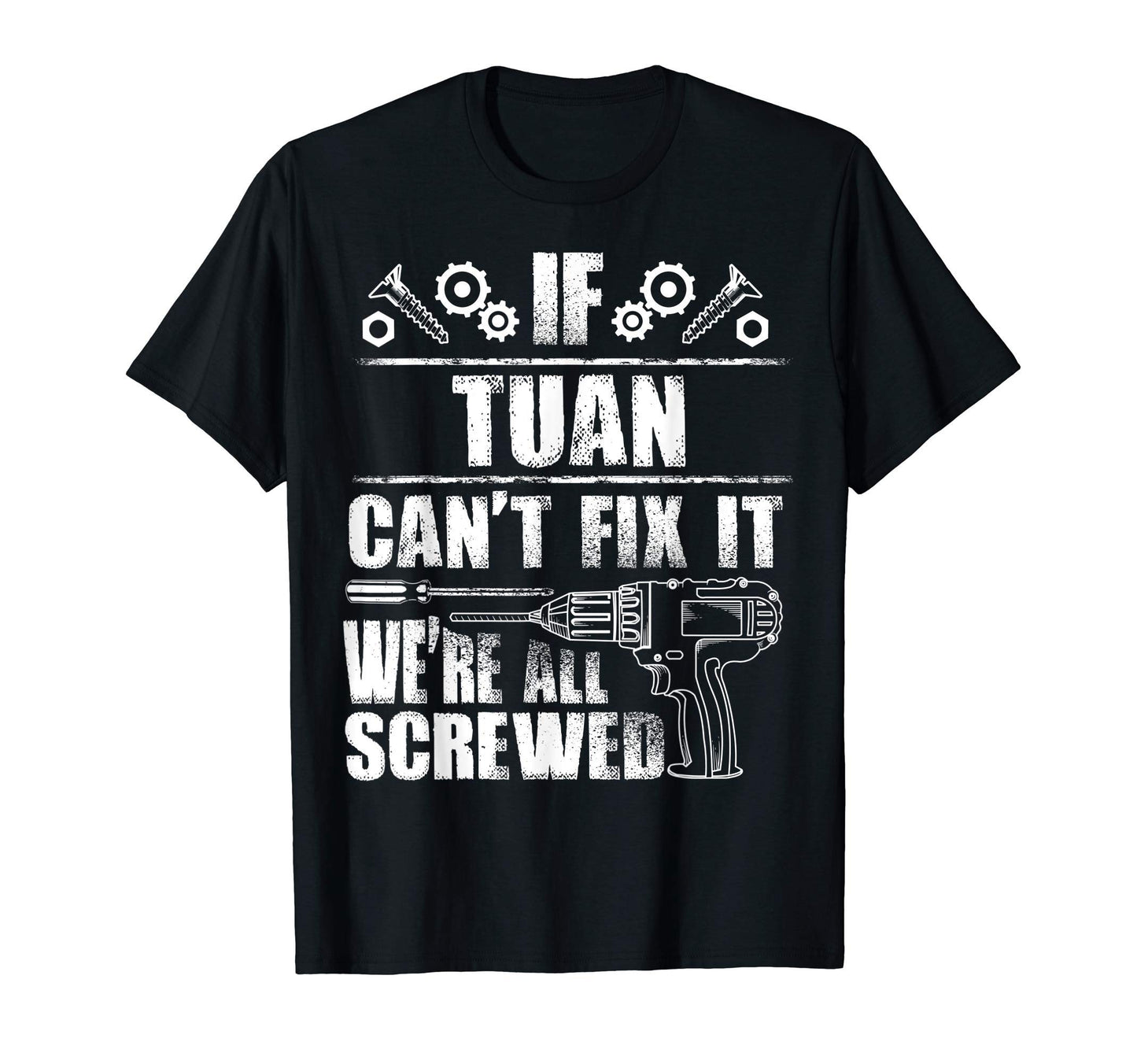 Tuan Gift Name Fix It Funny T-Shirt - Casual Everyday Wear Men Women - T-Shirt, Sweatshirt, Hoodie