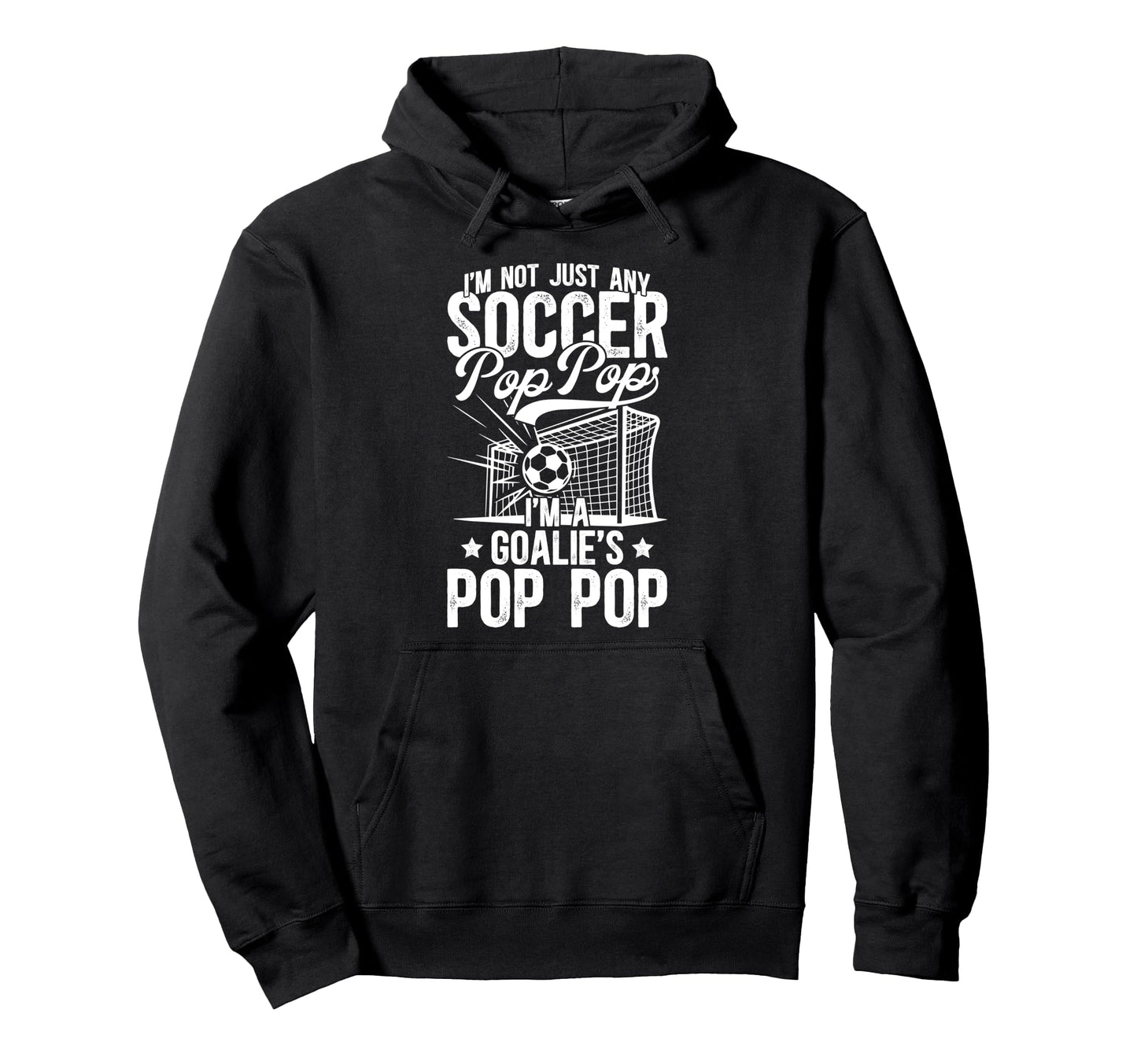 Im Soccer Goalie Pop Pop Soccer Goalkeeper Hoodie - Trendy Graphic Unisex - T-Shirt, Sweatshirt, Hoodie