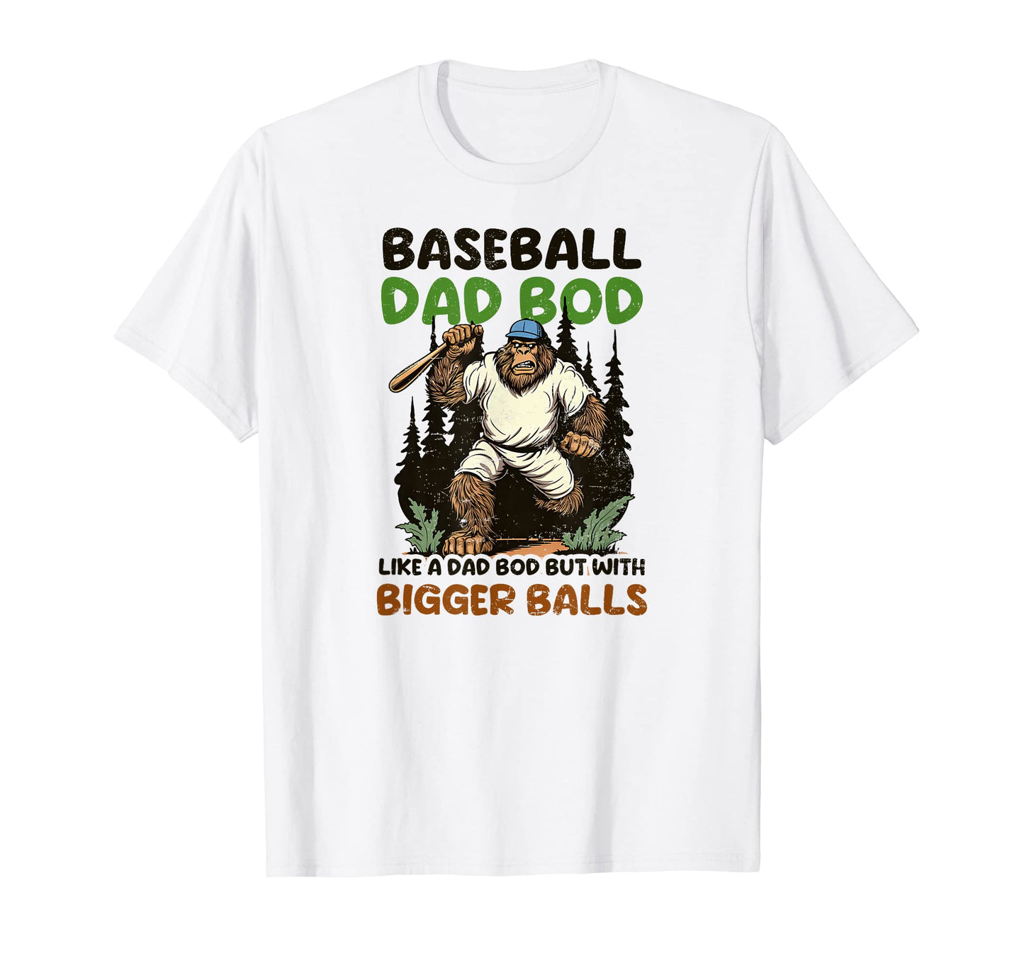 Baseball Dad Bod Bigger Balls T-Shirt - Streetwear Style for Adults - T-Shirt, Sweatshirt, Hoodie