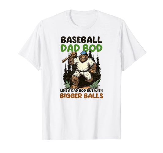 Baseball Dad Bod Bigger Balls T-Shirt - Streetwear Style for Adults - T-Shirt, Sweatshirt, Hoodie