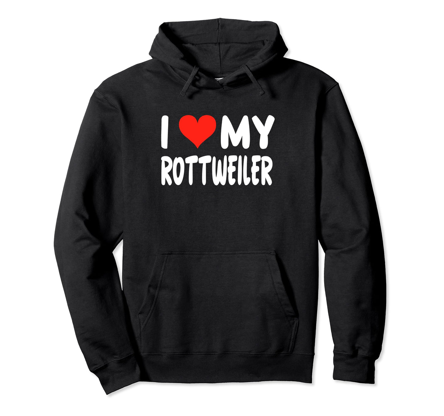 I Love My Rottweiler Rottie Heart Hoodie - Streetwear Style for Adults - T-Shirt, Sweatshirt, Hoodie