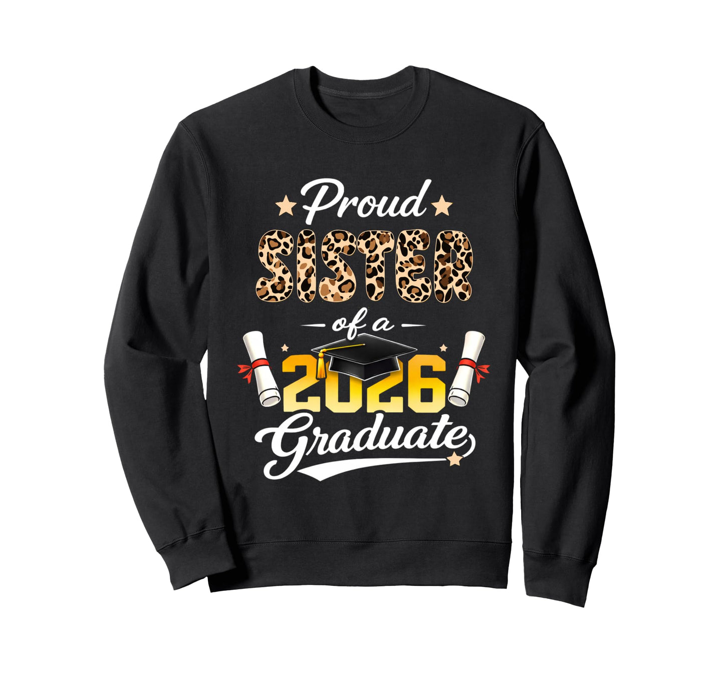 Proud Sister 2026 Graduate Senior Sweatshirt - Trendy Graphic Men Women - T-Shirt, Sweatshirt, Hoodie
