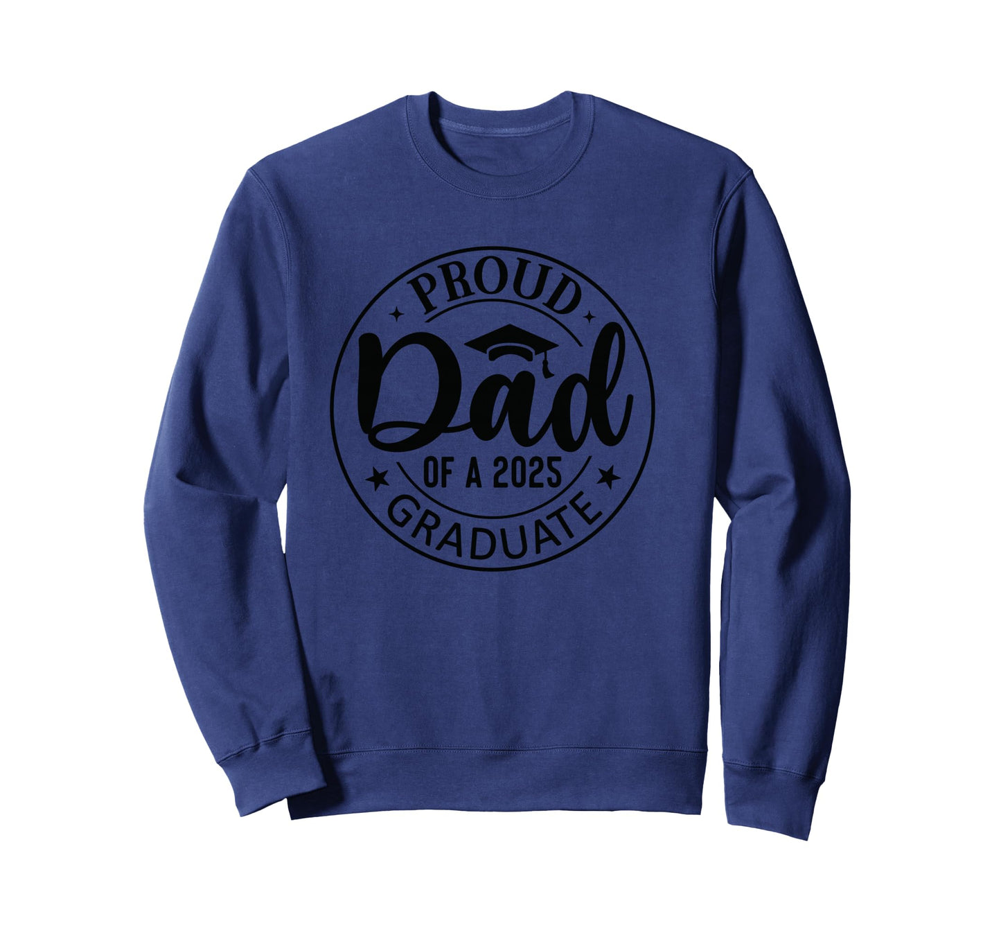 Proud Dad 2025 Graduate Fathers Sweatshirt - Minimalist Print for Adults - T-Shirt, Sweatshirt, Hoodie