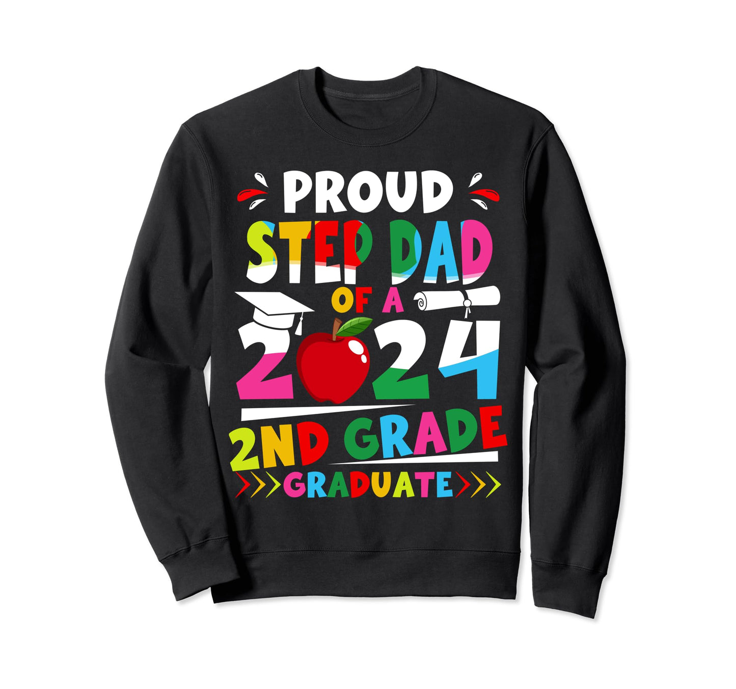 Proud Step Dad 2024 2Nd Grade Sweatshirt - Fun Novelty Design for Adults - T-Shirt, Sweatshirt, Hoodie