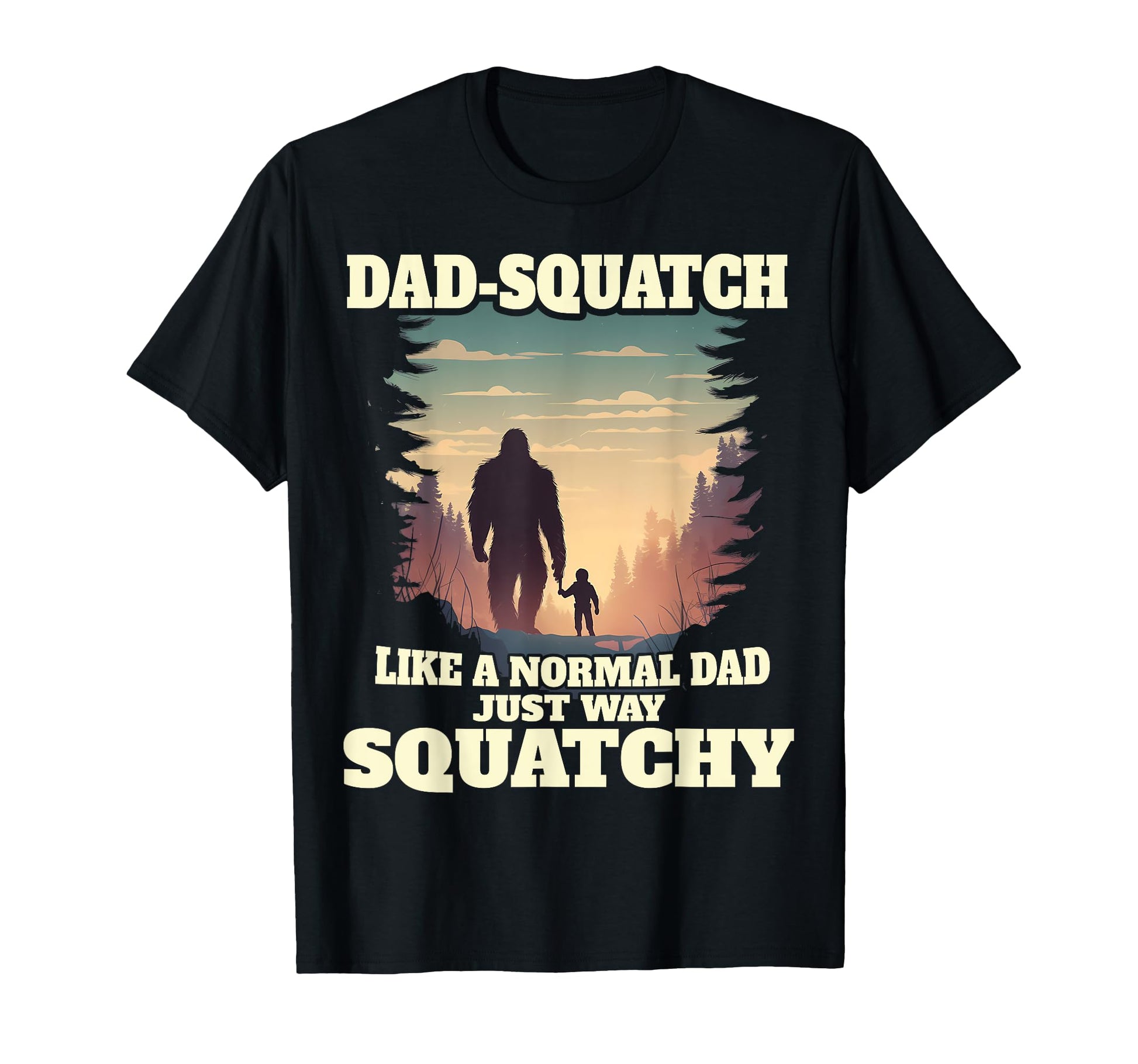 Mens Dad Squatch Like Dad Way More T-Shirt - Trendy Graphic for Adults - T-Shirt, Sweatshirt, Hoodie