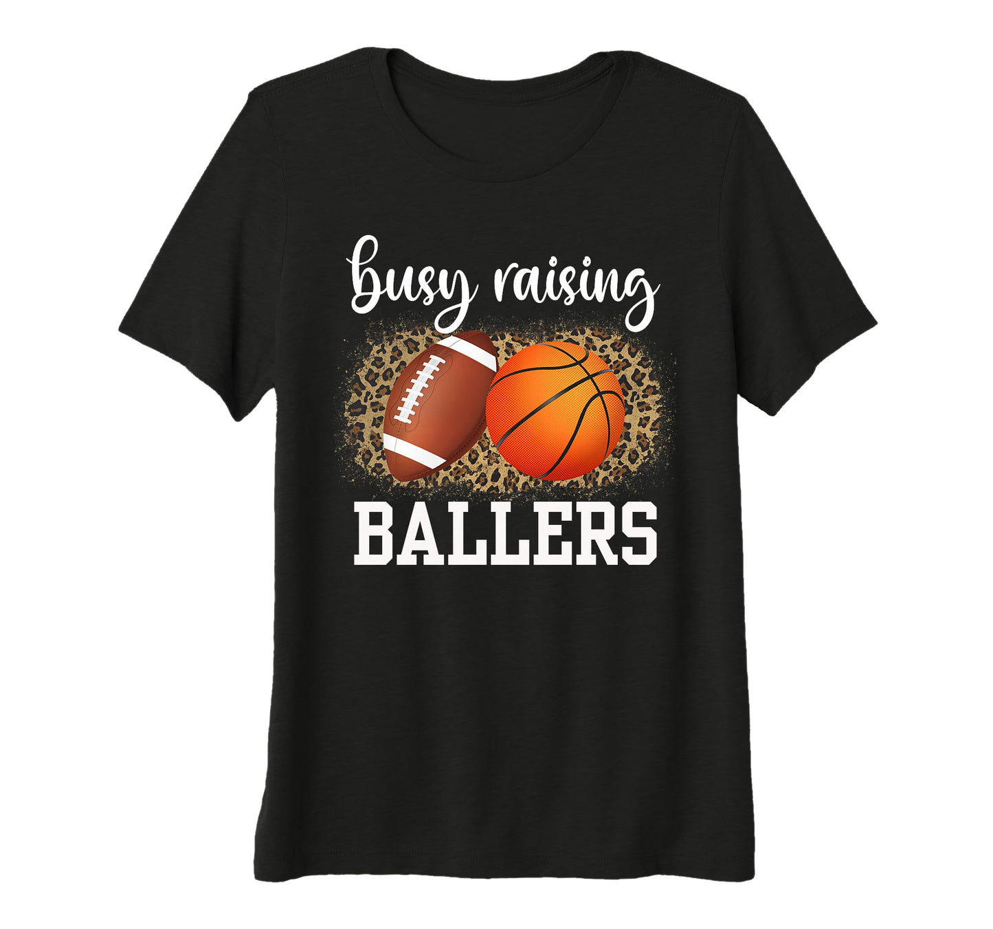 Womens Busy Raising Ballers Basketball T-Shirt - Custom Art Print Unisex - T-Shirt, Sweatshirt, Hoodie