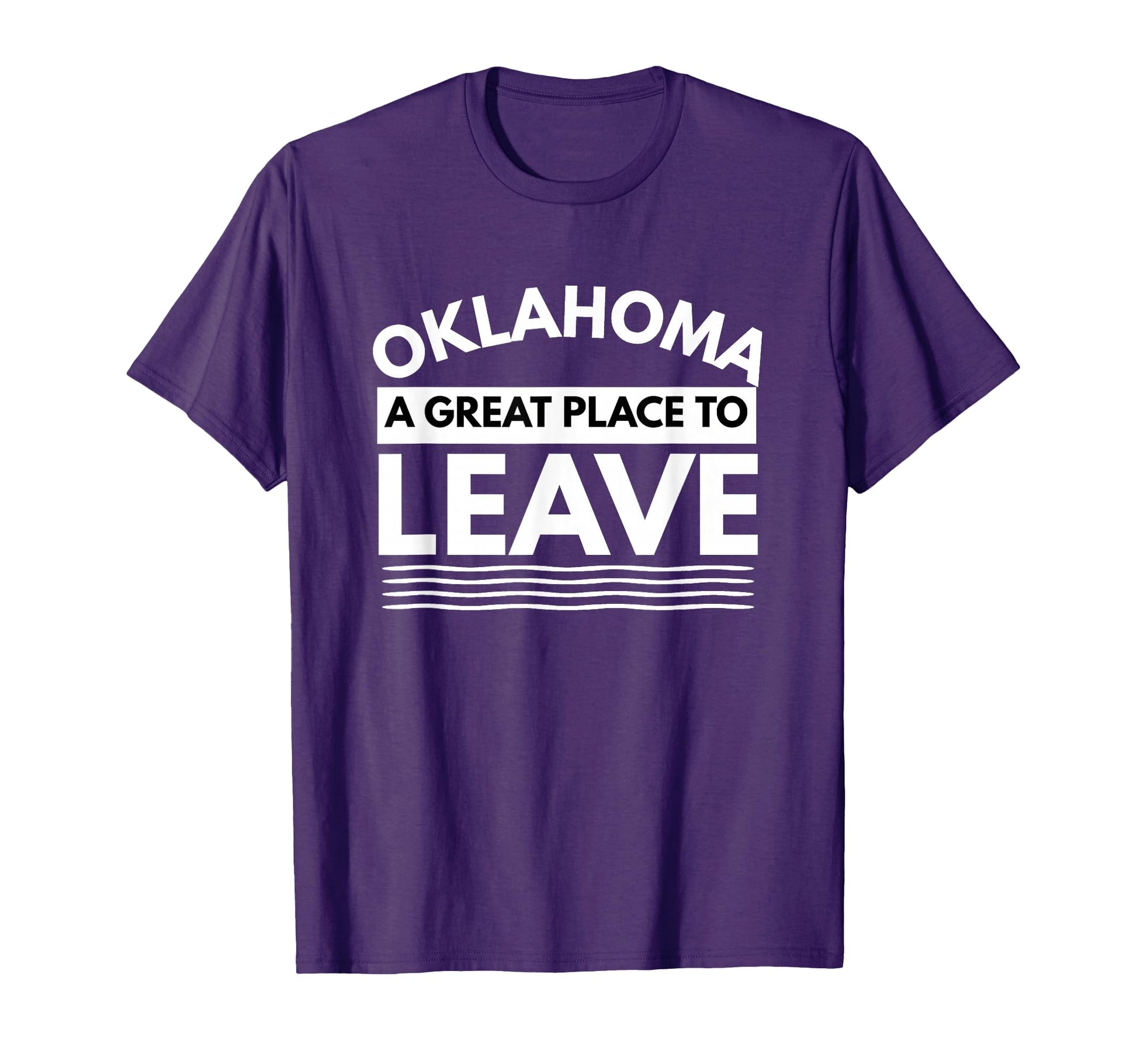 Funny Oklahoma Great Place To Leave Hate T-Shirt - Streetwear Style Unisex - T-Shirt, Sweatshirt, Hoodie