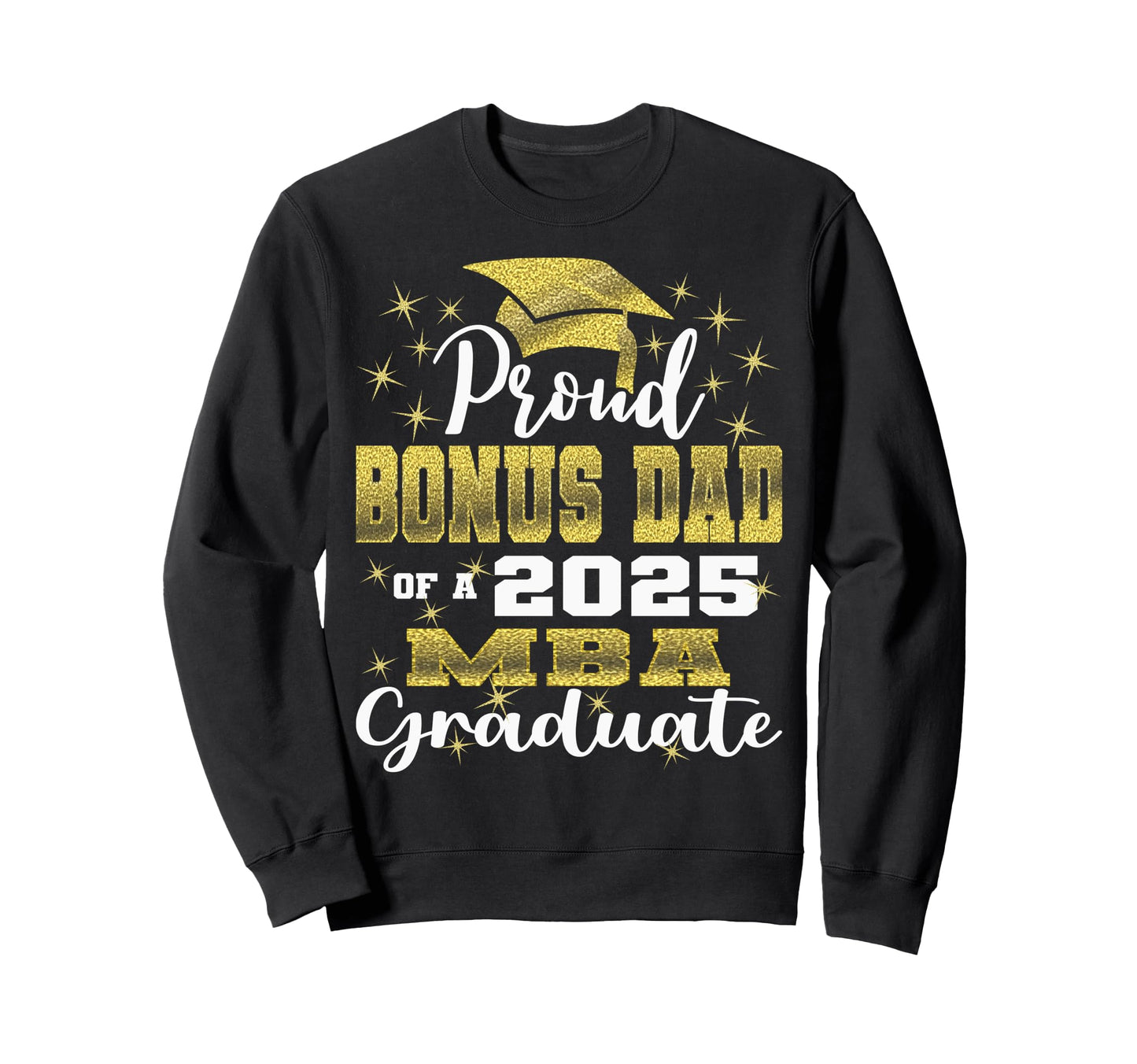Proud Bonus Dad Class 2025 Mba Sweatshirt - Minimalist Print Unisex - T-Shirt, Sweatshirt, Hoodie