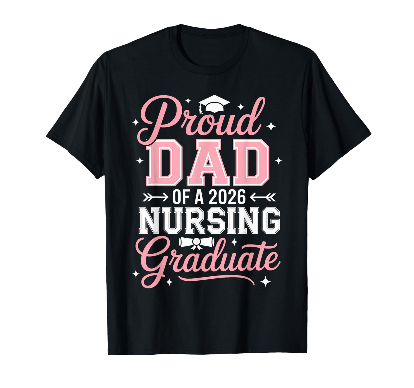 Proud Dad 2026 Nursing Graduate Nurse T-Shirt - Streetwear Style Unisex - T-Shirt, Sweatshirt, Hoodie