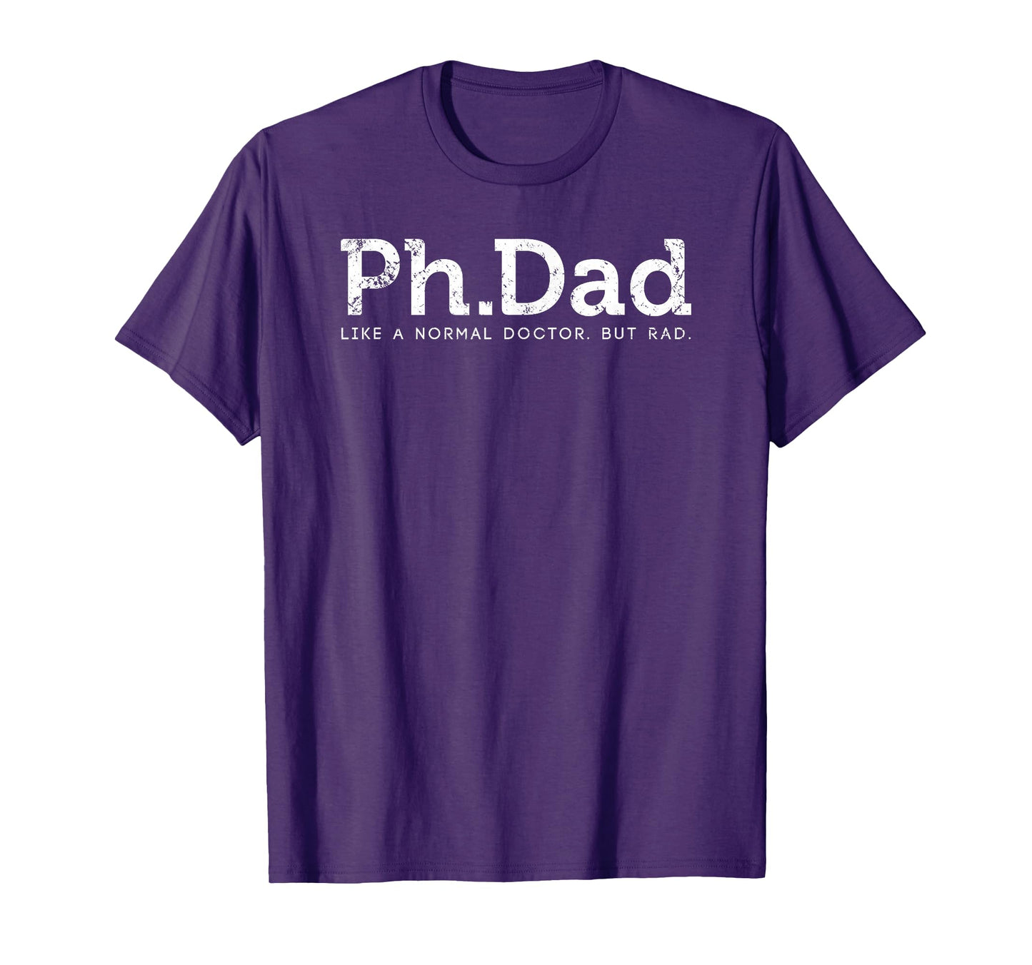 Ph D Funny Dad Ph Dad Like T-Shirt - Casual Everyday Wear for Adults - T-Shirt, Sweatshirt, Hoodie