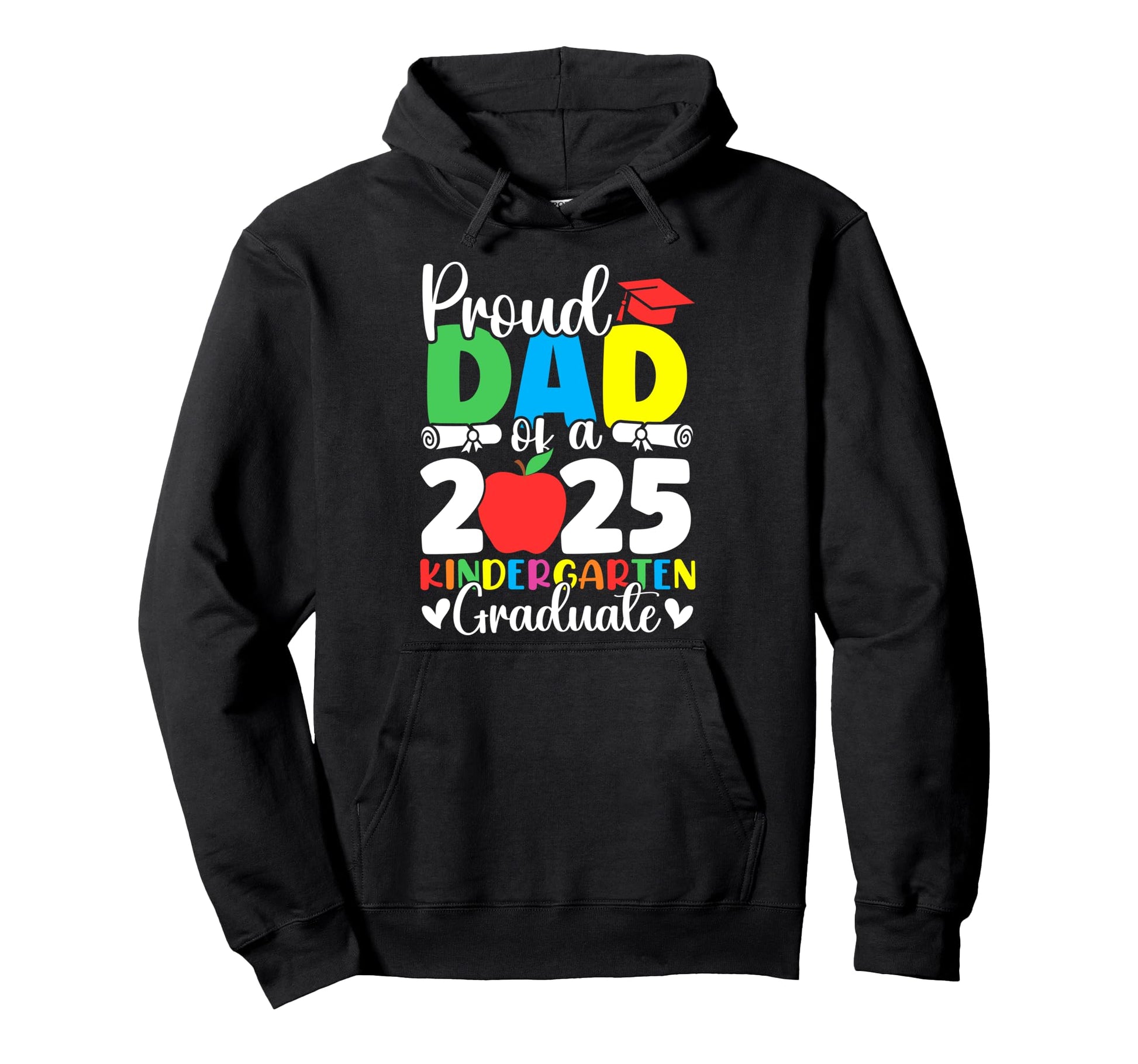 Proud Dad Class 2025 Kindergarten Hoodie - Custom Art Print Men Women - T-Shirt, Sweatshirt, Hoodie