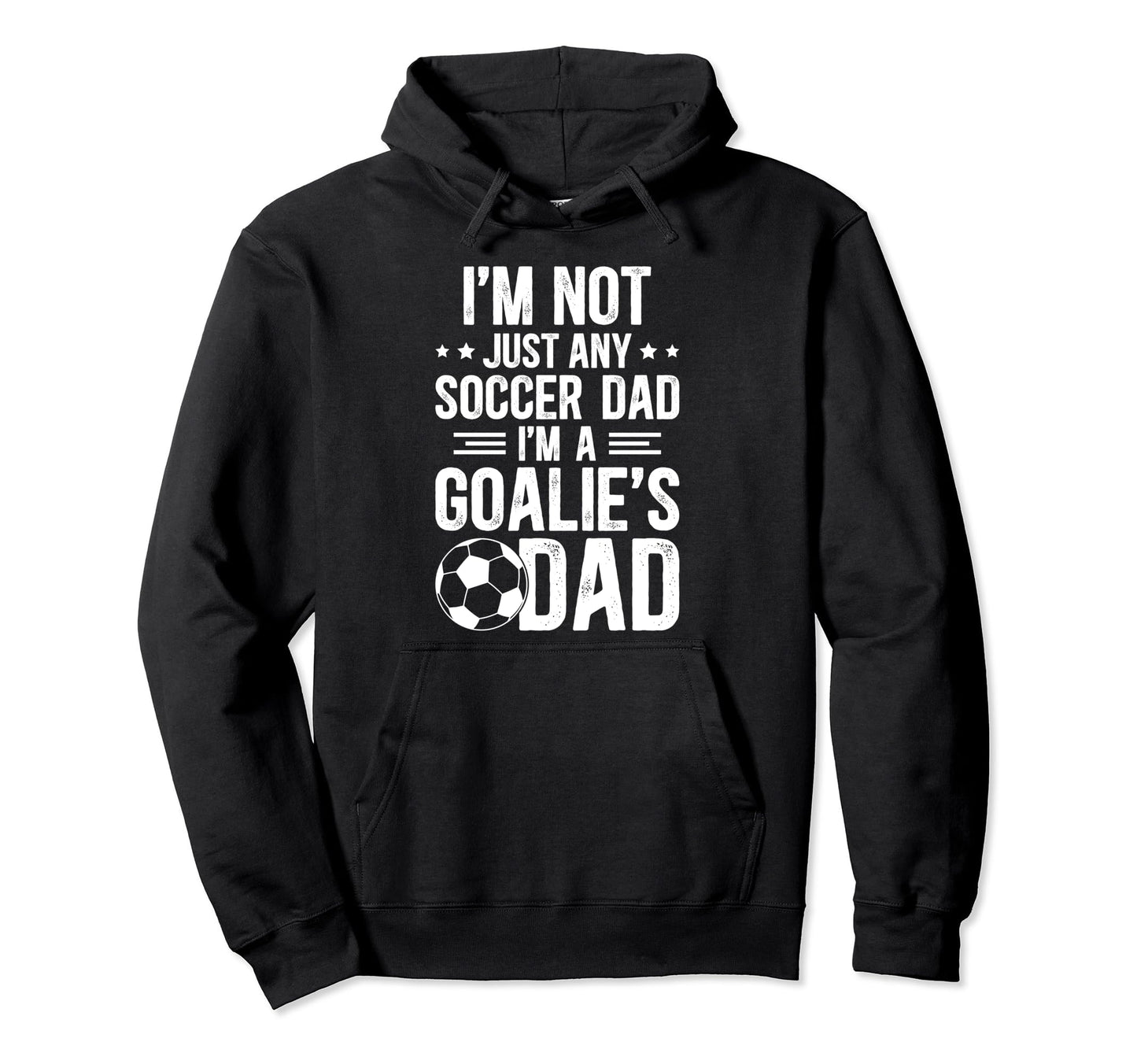 Im Soccer Goalie Dad Soccer Goalkeeper Hoodie - Novelty Apparel Men Women - T-Shirt, Sweatshirt, Hoodie