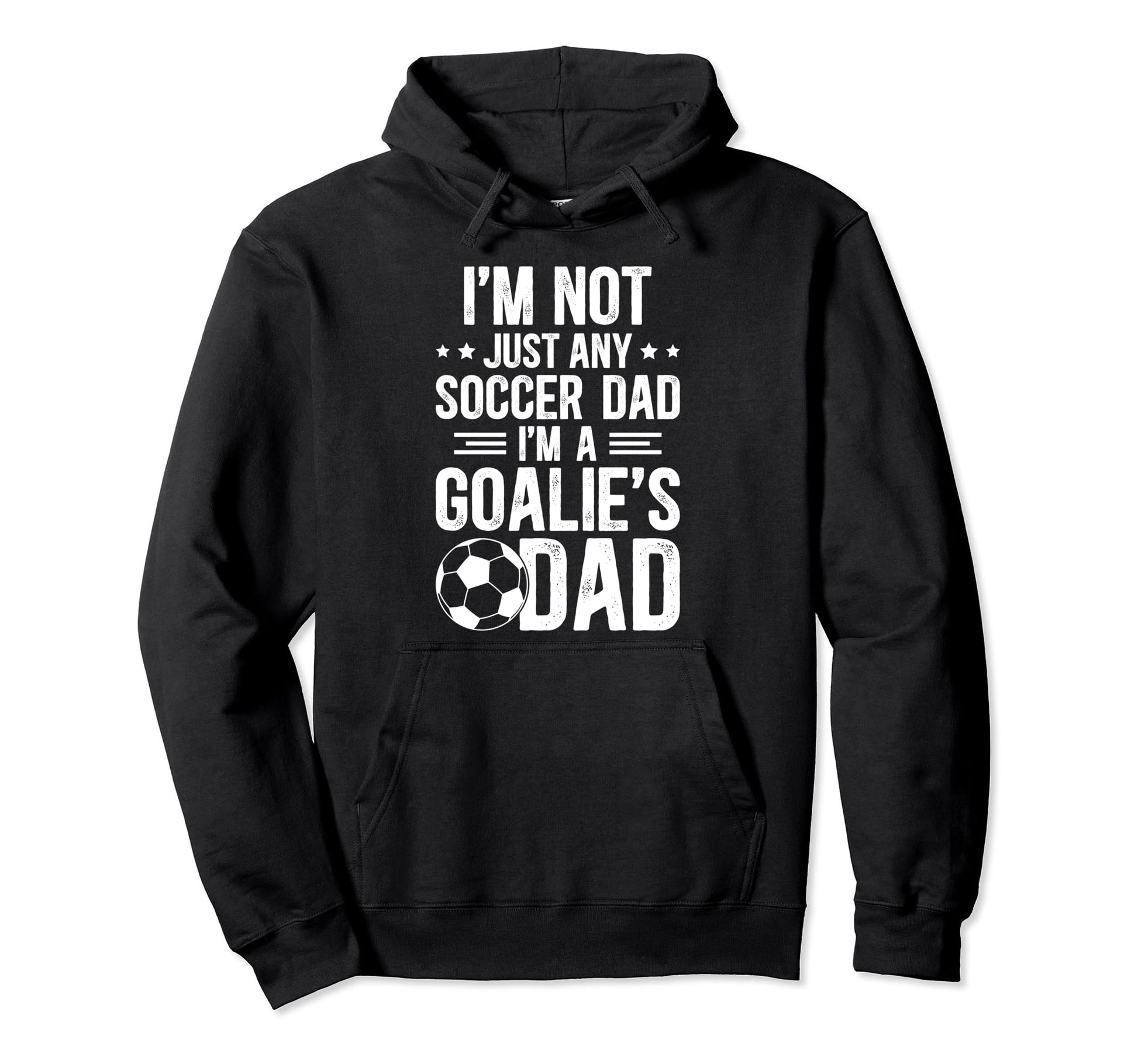Im Soccer Goalie Dad Soccer Goalkeeper Hoodie - Novelty Apparel Men Women - T-Shirt, Sweatshirt, Hoodie