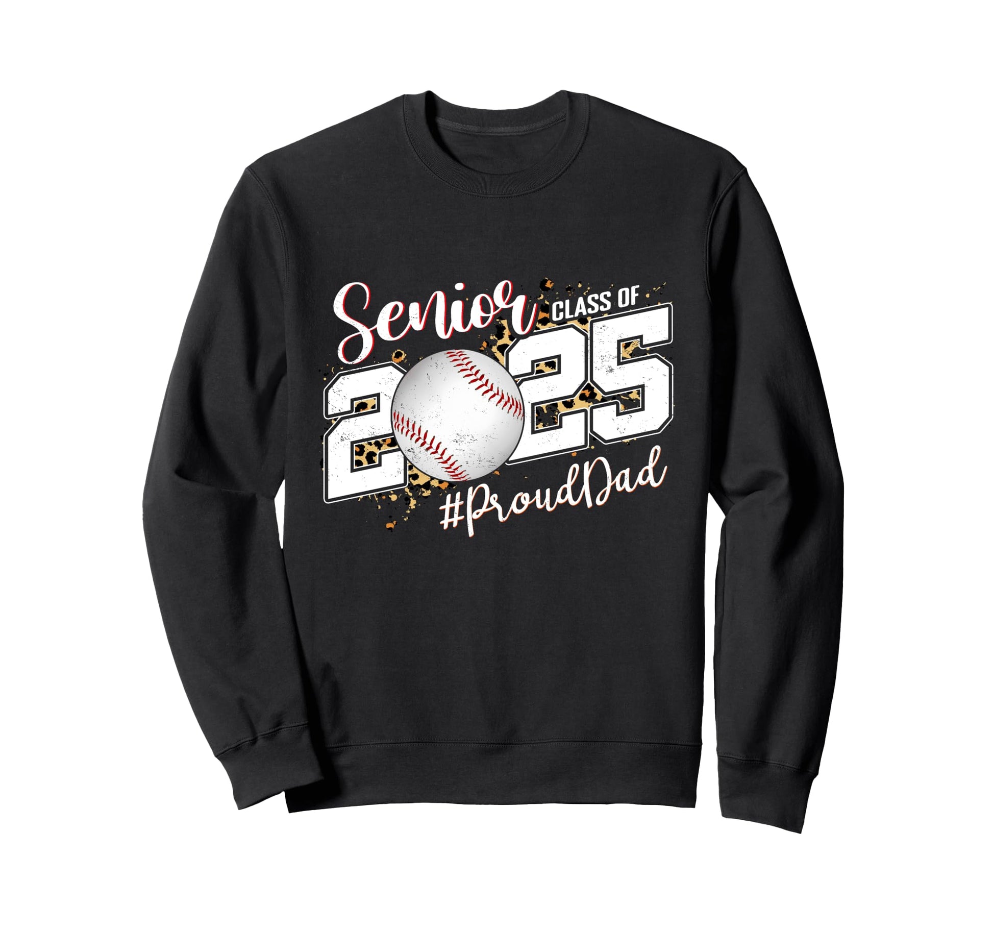 Proud Dad 2025 Senior Baseball Graduate Sweatshirt - Graphic Print Unisex - T-Shirt, Sweatshirt, Hoodie