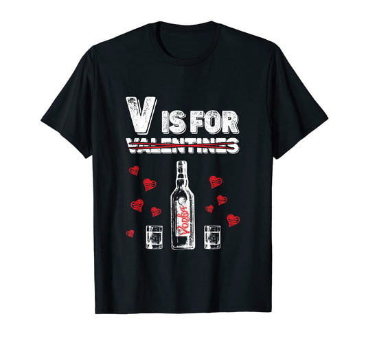 Alcohol Dad Joke Valentines Day V Is T-Shirt - Streetwear Style Men Women - T-Shirt, Sweatshirt, Hoodie